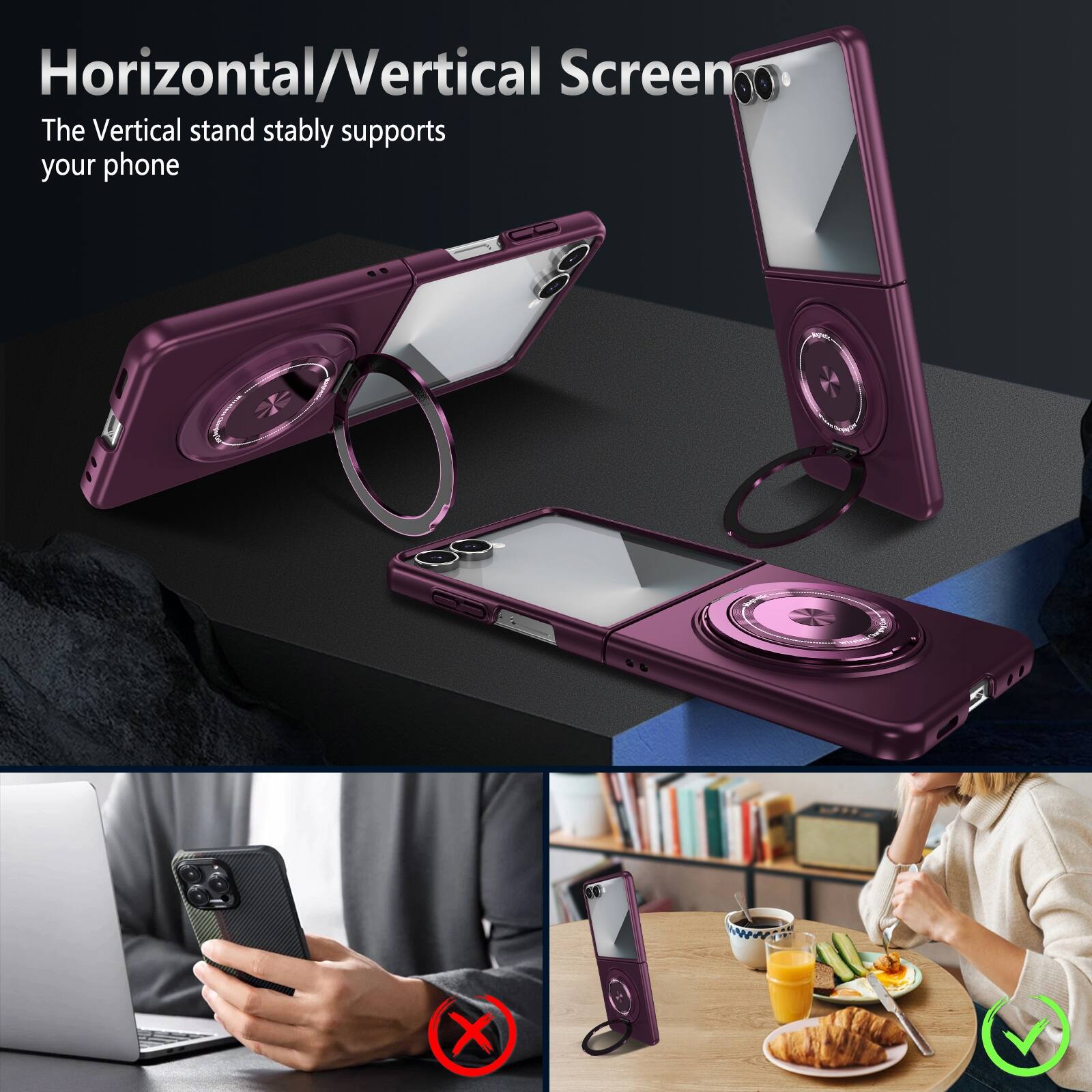Horizontal/Vertical Screen  
The Vertical stand stably supports your phone