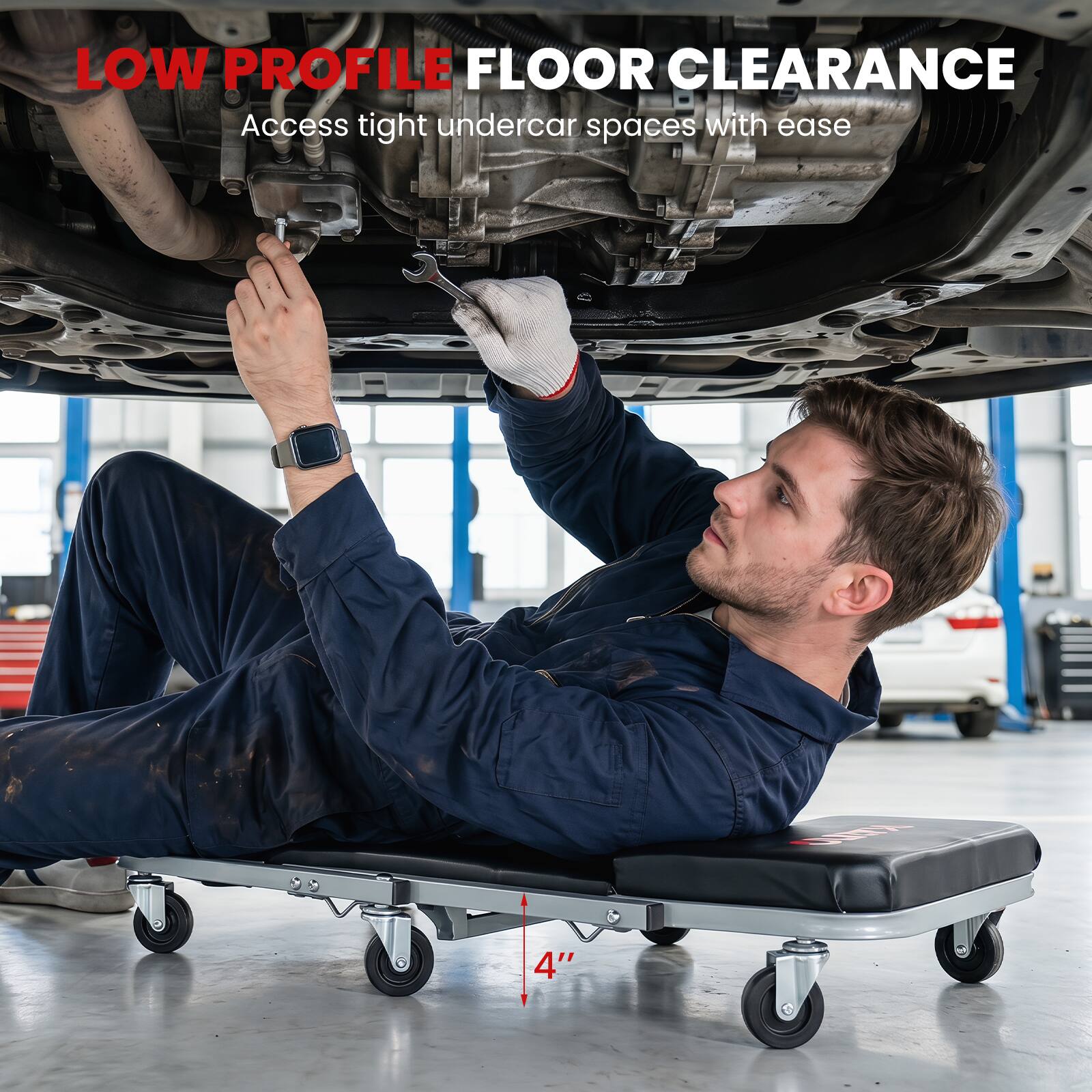 LOW PROFILE FLOOR CLEARANCE  
Access tight undercar spaces with ease  
4"