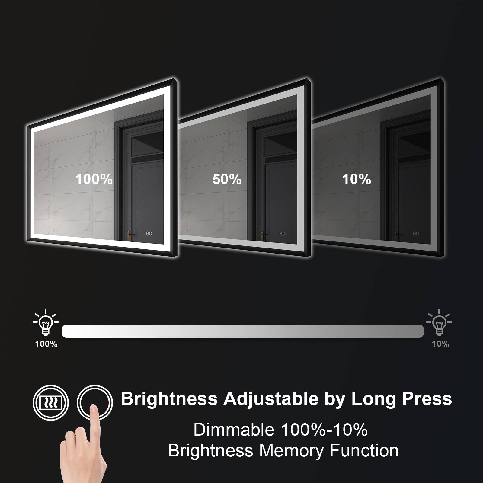 100% 50% 10% a 80 80 90 100% 10% Brightness Adjustable by Long Press Dimmable 100%-10% Brightness Memory Function