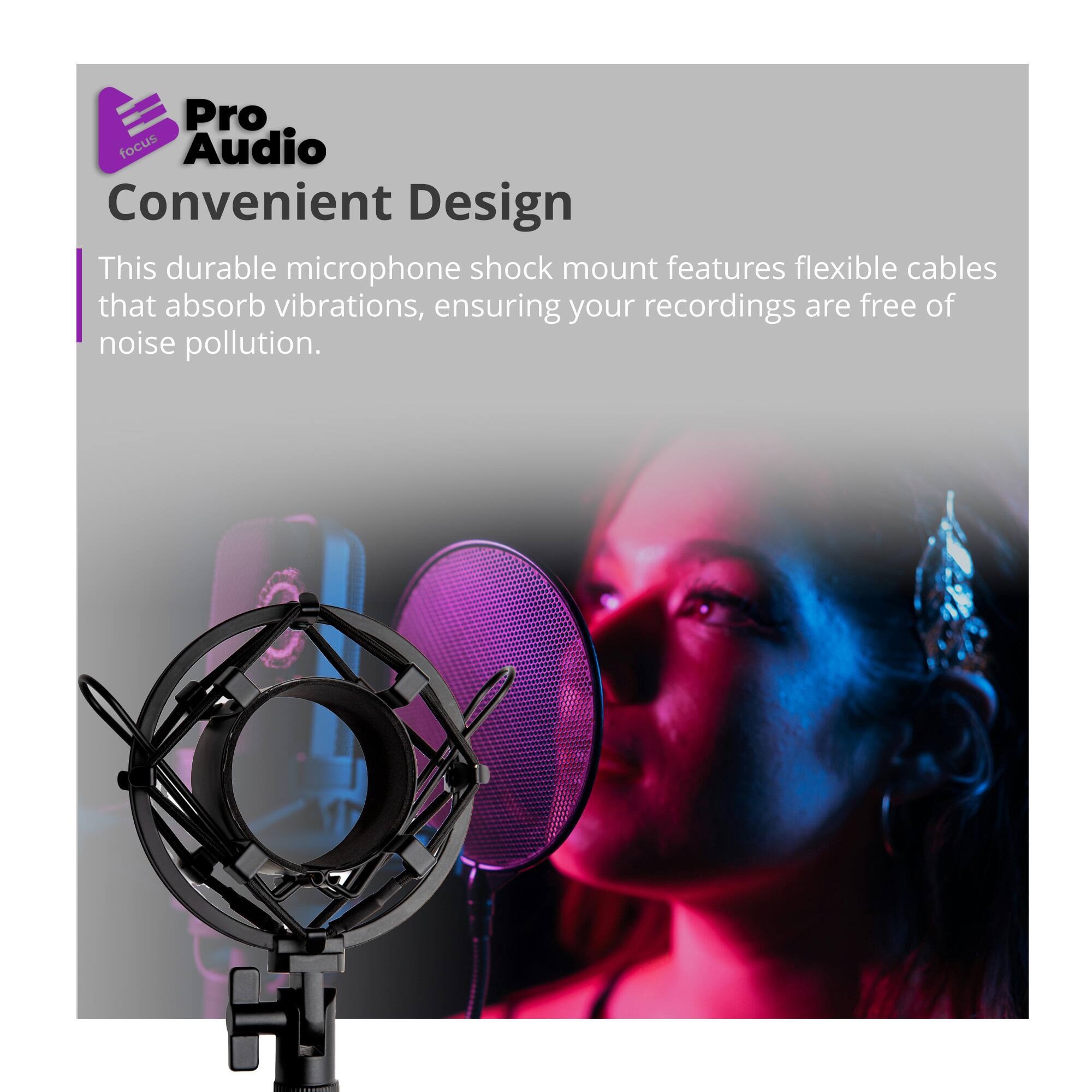 Pro Audio  
Convenient Design  

This durable microphone shock mount features flexible cables that absorb vibrations, ensuring your recordings are free of noise pollution.