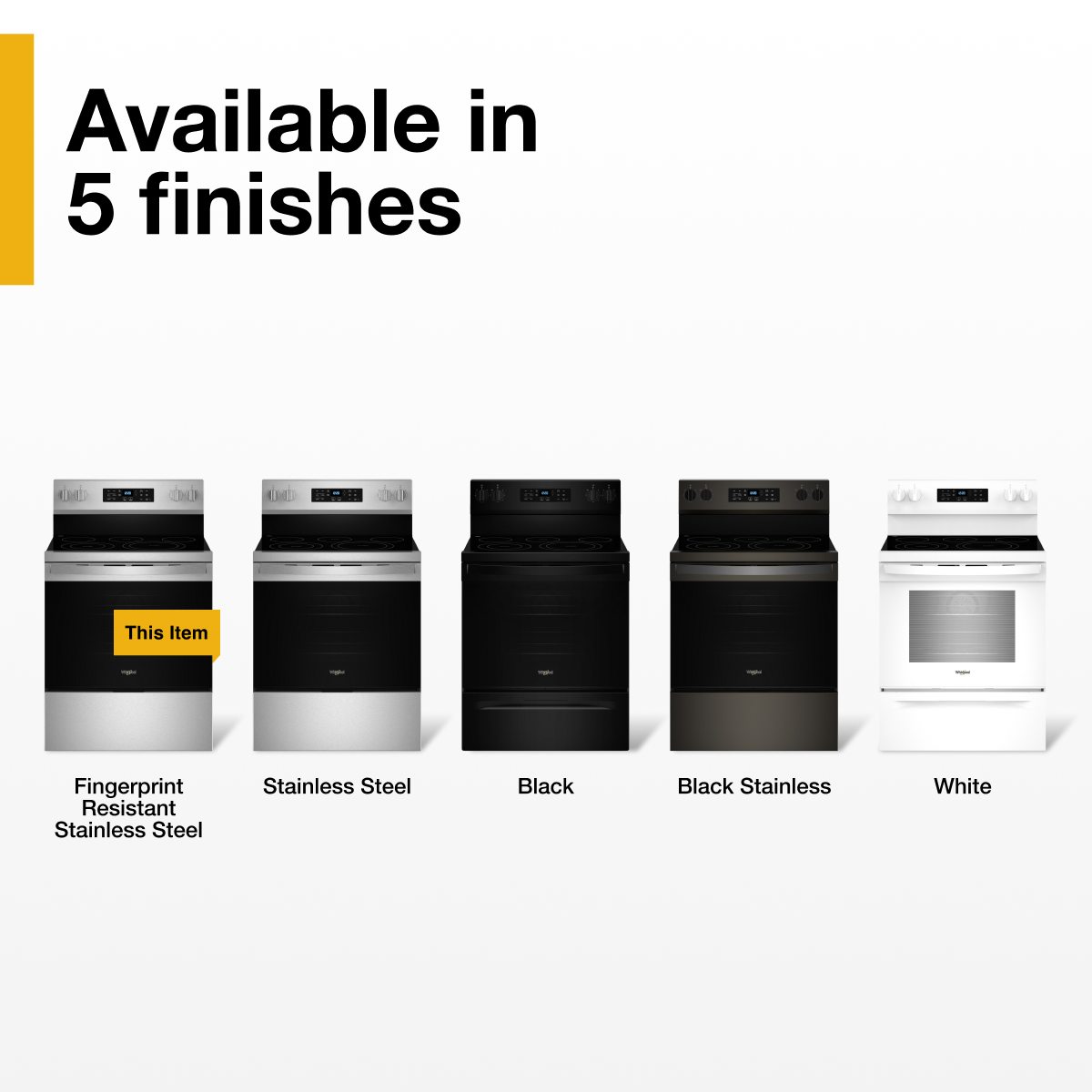 Available in 5 finishes

- This Item - Fingerprint Resistant Stainless Steel
- Stainless Steel
- Black
- Black Stainless
- White