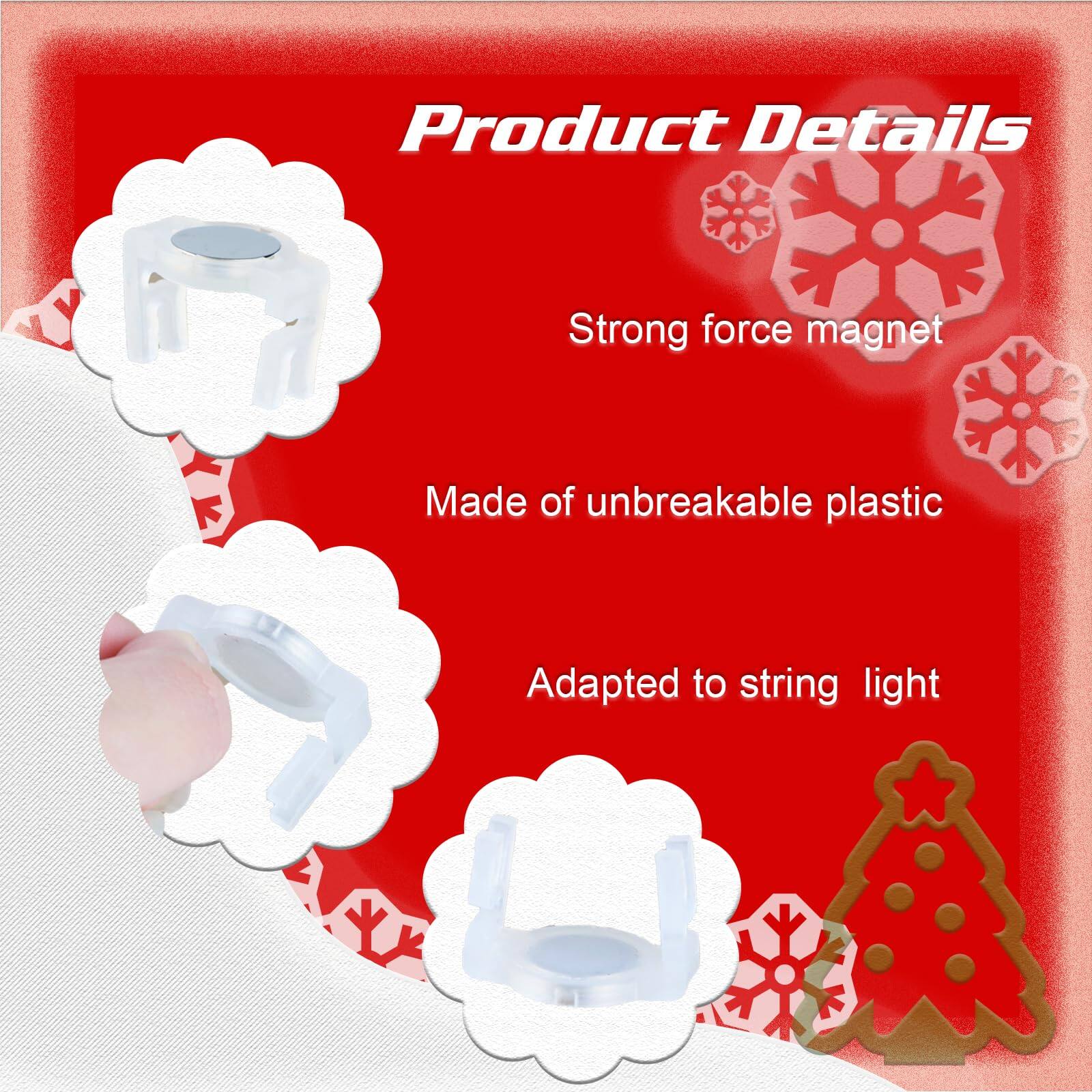 Product Details  
- Strong force magnet  
- Made of unbreakable plastic  
- Adapted to string light
