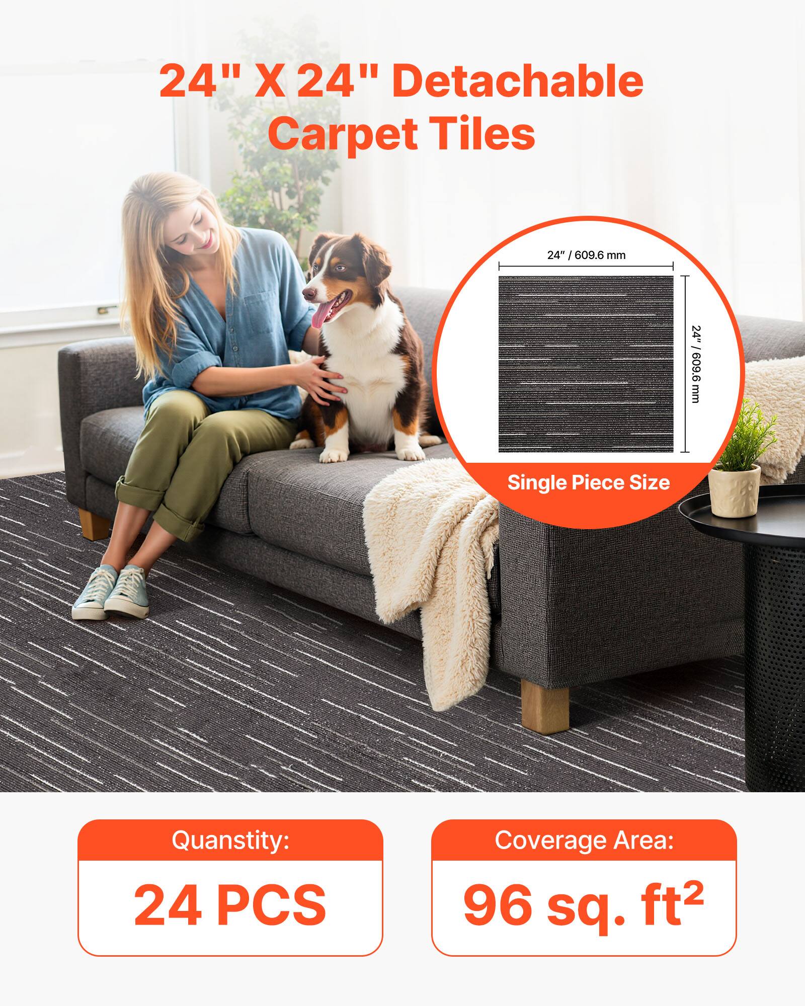 24" X 24" Detachable Carpet Tiles

Single Piece Size: 24" / 609.6 mm

Quantity: 24 PCS

Coverage Area: 96 sq. ft²
