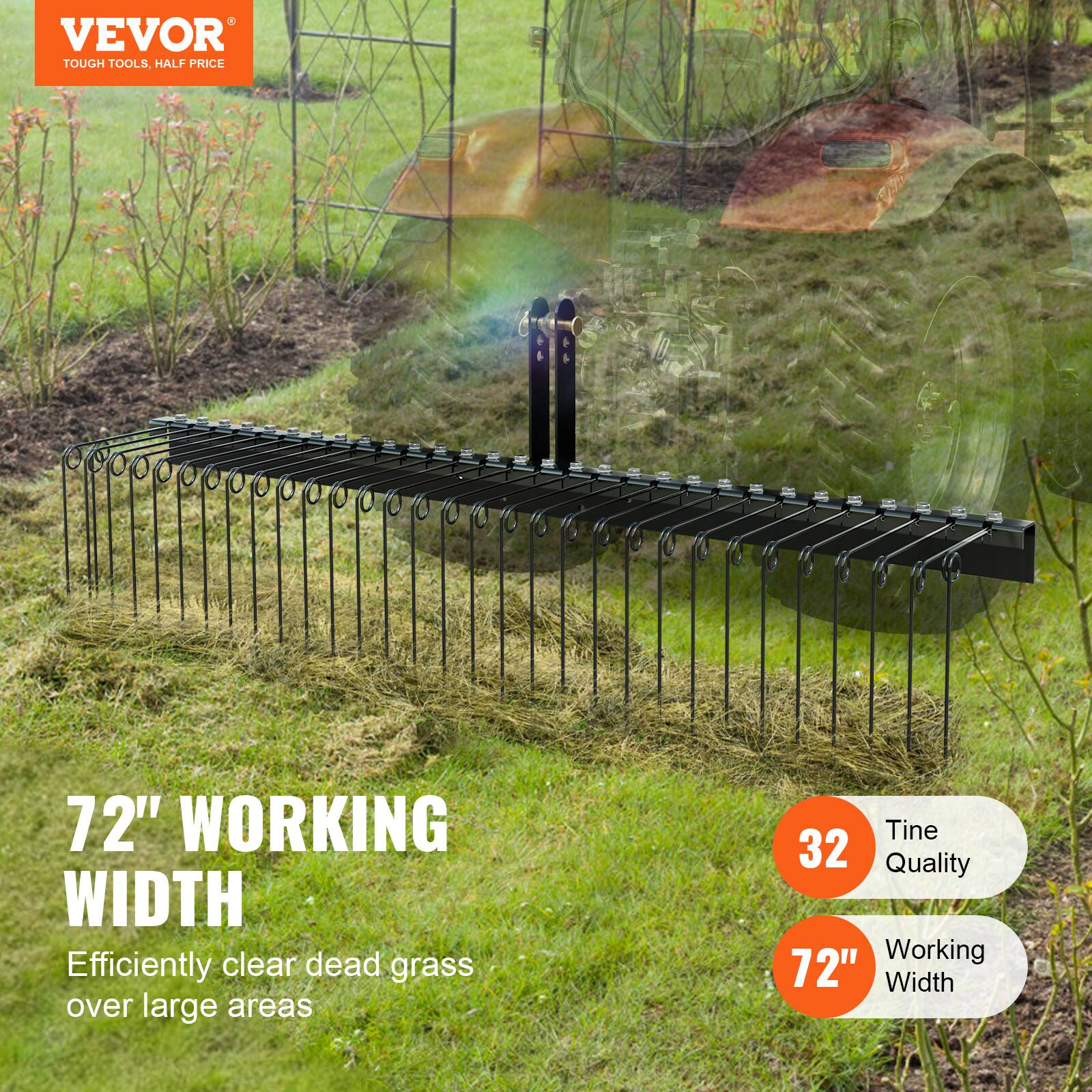 VEVOR TOUGH TOOLS, HALF PRICE 72" WORKING WIDTH Efficiently clear dead grass over large areas Tine 32 Quality 72" Working Width