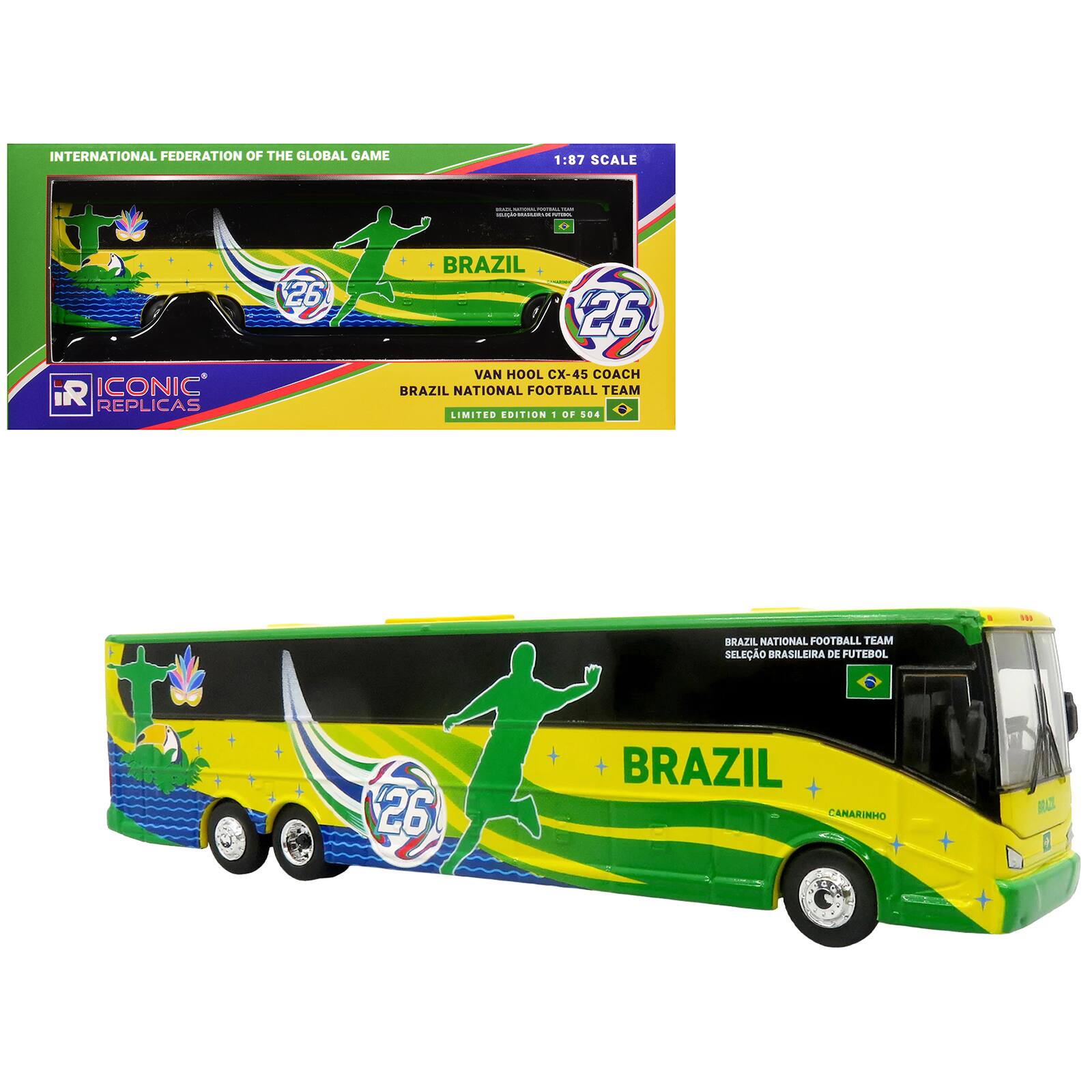 INTERNATIONAL FEDERATION OF THE GLOBAL GAME  
1:87 SCALE  

ICONIC REPLICAS  

26 BRAZIL  
VAN HOOL CX-45 COACH  
BRAZIL NATIONAL FOOTBALL TEAM  
LIMITED EDITION 1 OF 504  

BRAZIL  
SELEÇÃO BRASILEIRA DE FUTEBOL  
CANARINHO