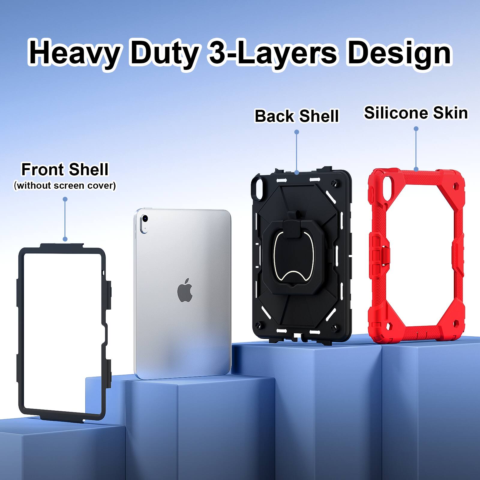 Heavy Duty 3-Layers Design  
Front Shell (without screen cover)  
Back Shell  
Silicone Skin