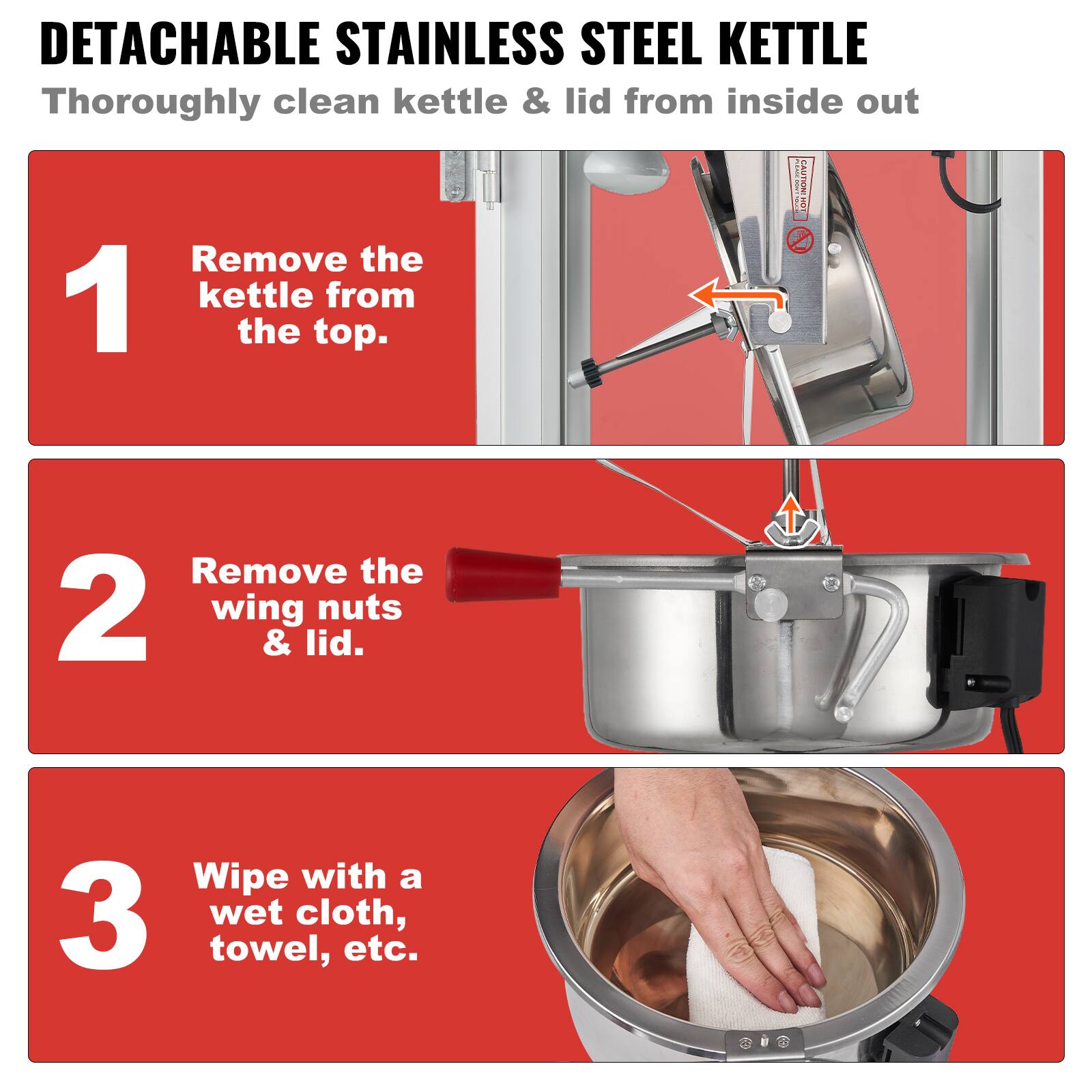 DETACHABLE STAINLESS STEEL KETTLE  
Thoroughly clean kettle & lid from inside out

1. Remove the kettle from the top.
2. Remove the wing nuts & lid.
3. Wipe with a wet cloth, towel, etc.