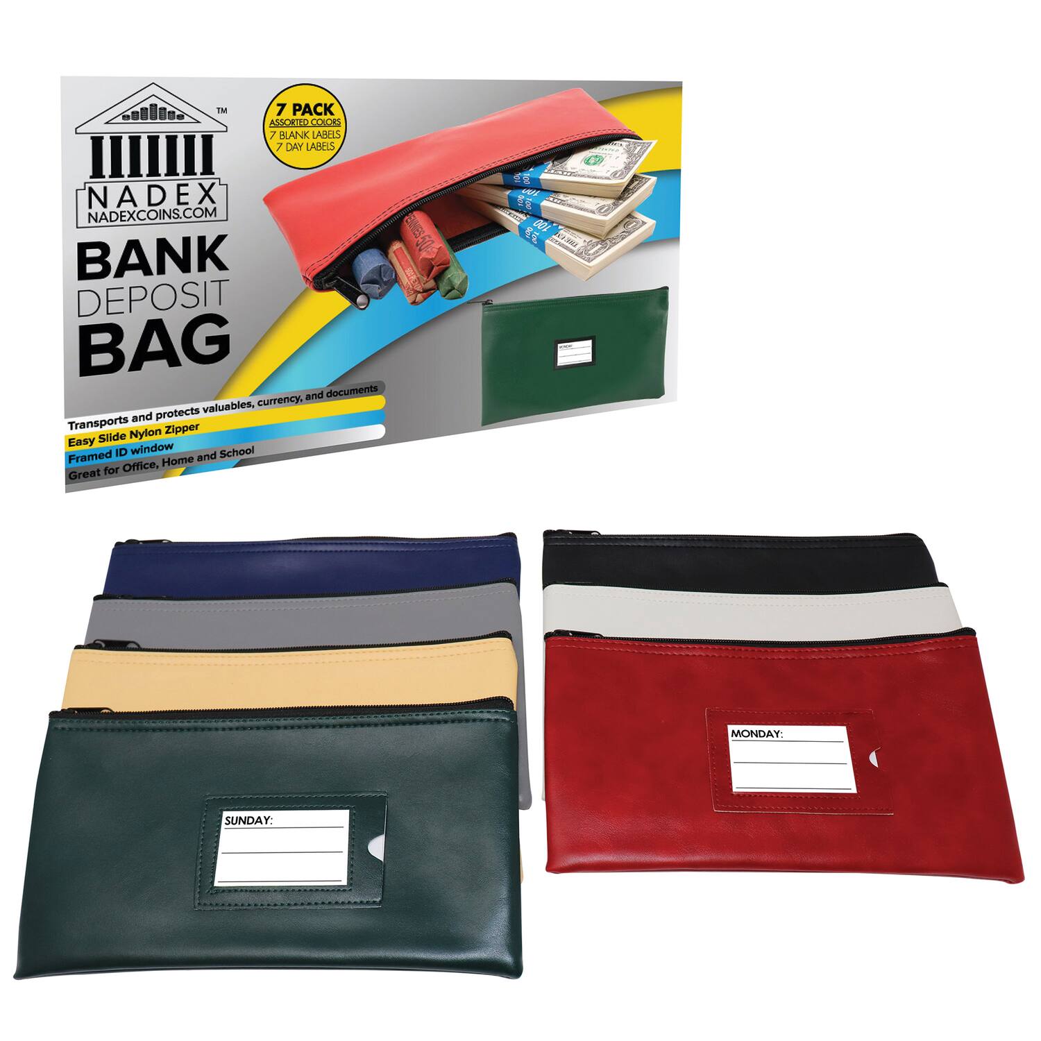 NADEx  
NADExCOINS.COM  

BANK DEPOSIT BAG  

Transports and protects valuables, currency, and documents  
Easy Slide Nylon Zipper  
Easy Slide ID window  
Framed ID window  
Great for Office, Home and School  

7 PACK  
7 BLANK LABELS  
7 DAY LABELS  

MONDAY:  
SUNDAY: