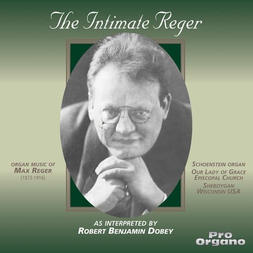 Robert Benjamin Dobey - Intimate Reger / Robert Benjamin Dobey Organist  - COMPACT DISCS