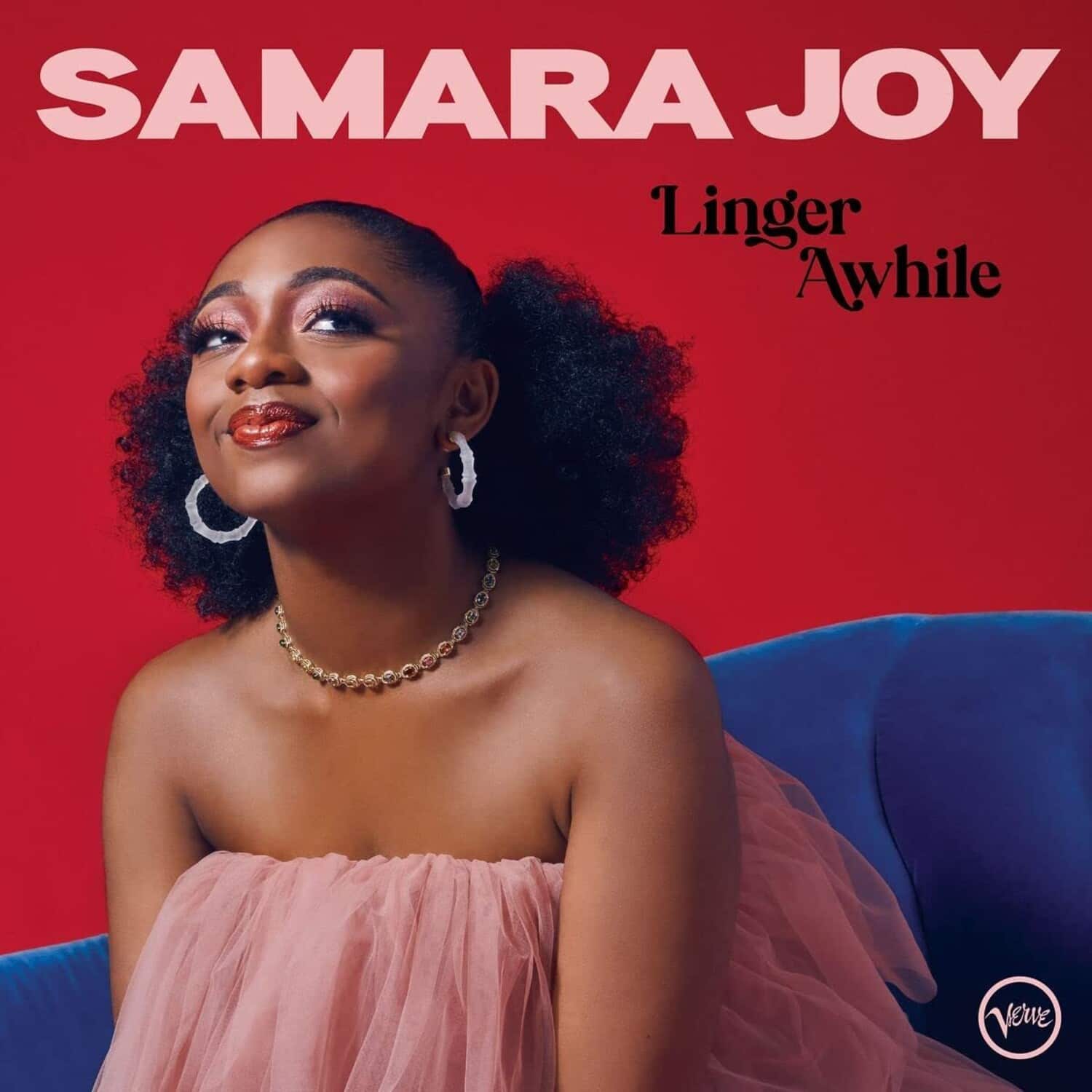SAMARA JOY  
Linger Awhile