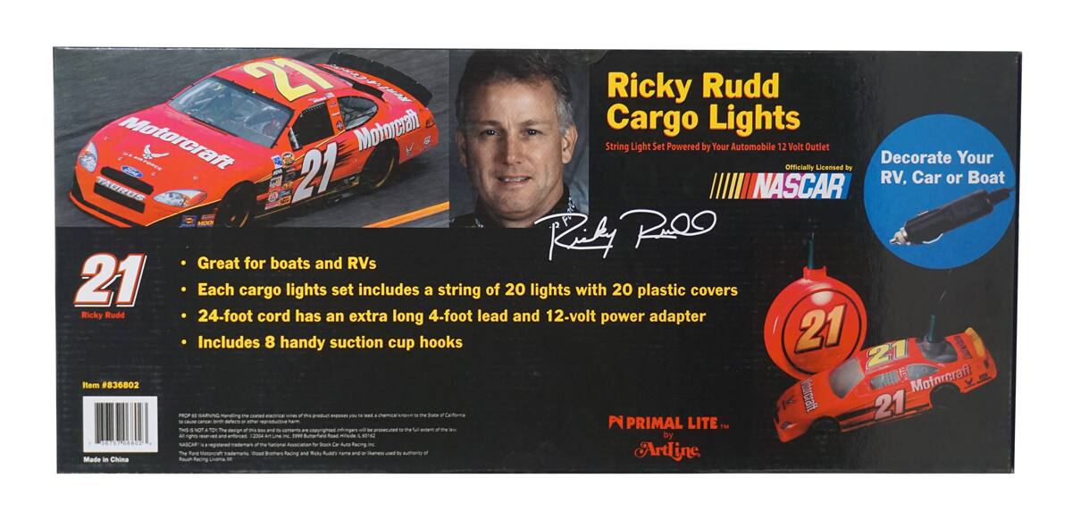Ricky Rudd Cargo Lights  
String Light Set Powered by Your Automobile 12 Volt Outlet  
Officially Licensed by NASCAR  

Decorate Your RV, Car or Boat  

Great for boats and RVs  
Each cargo lights set includes a string of 20 lights with 20 plastic covers  
24-foot cord has an extra long 4-foot lead and 12-volt power adapter  
Includes 8 handy suction cup hooks  

Item #836802  

Made in China  

PRIMAL LITE  
Artline  

Ricky Rudd  
Motorcraft  
21  
Motorcraft  
21  
Motorcraft  
21  
Motorcraft  
21  
Motorcraft  
21  
Motorcraft  
21  
Motorcraft  
21  
Motorcraft  
21  
Motorcraft  
21  
Motorcraft  
21  
Motorcraft  
21  
Motorcraft  
21  
Motorcraft  
21  
Motorcraft  
21  
Motorcraft  
21  
Motorcraft  
21  
Motorcraft  
21  
Motorcraft  
21  
Motorcraft  
21  
Motorcraft  
21  
Motorcraft  
21  
Motorcraft  
21  
Motorcraft  
21  
Motorcraft  
2