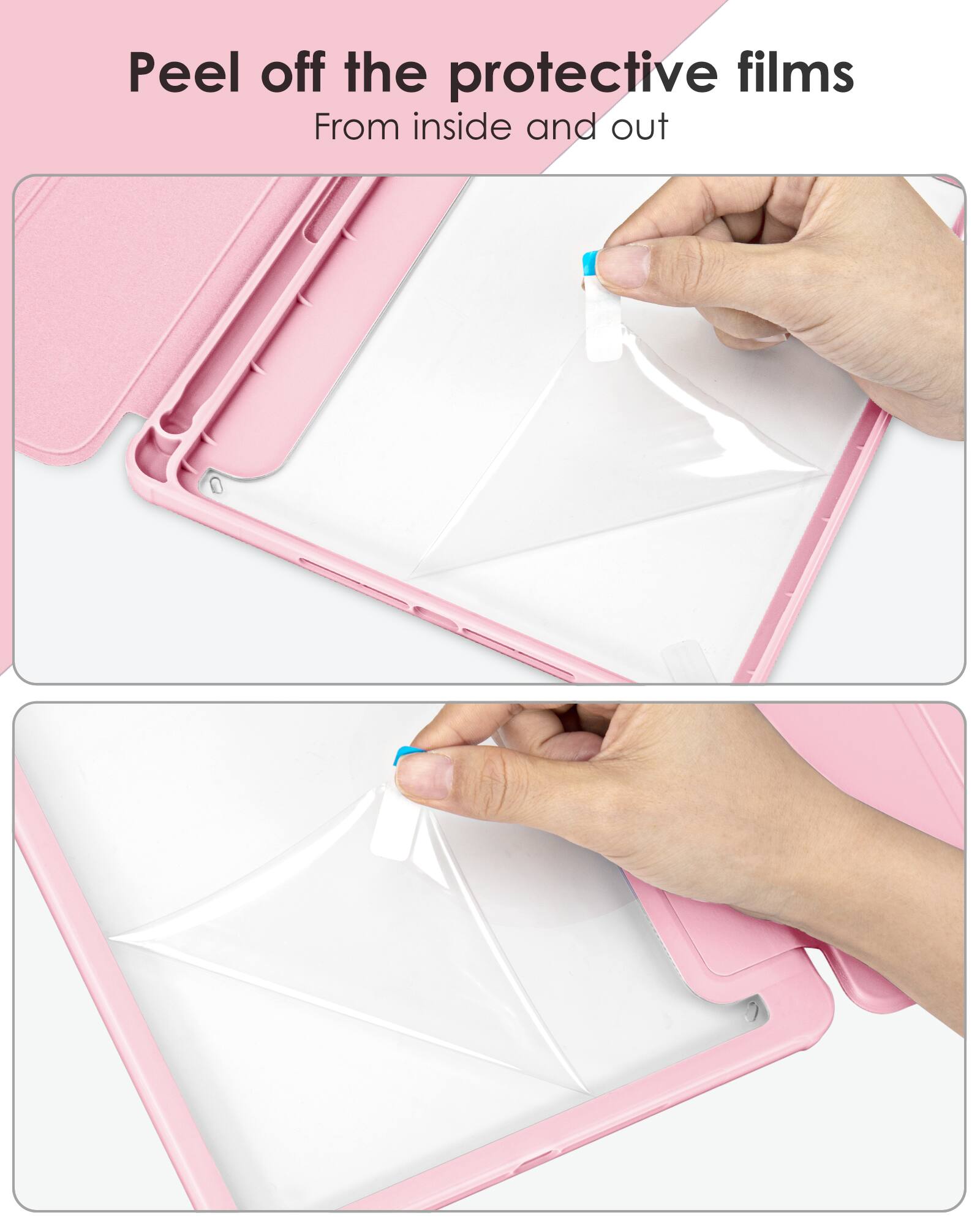 Peel off the protective films  
From inside and out