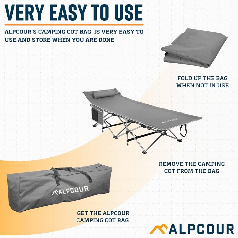 VERY EASY TO USE

ALPCOUR'S CAMPING COT BAG IS VERY EASY TO USE AND STORE WHEN YOU ARE DONE. FOLD UP THE BAG WHEN NOT IN USE. REMOVE THE CAMPING COT FROM THE BAG. GET THE ALPCOUR CAMPING COT BAG.