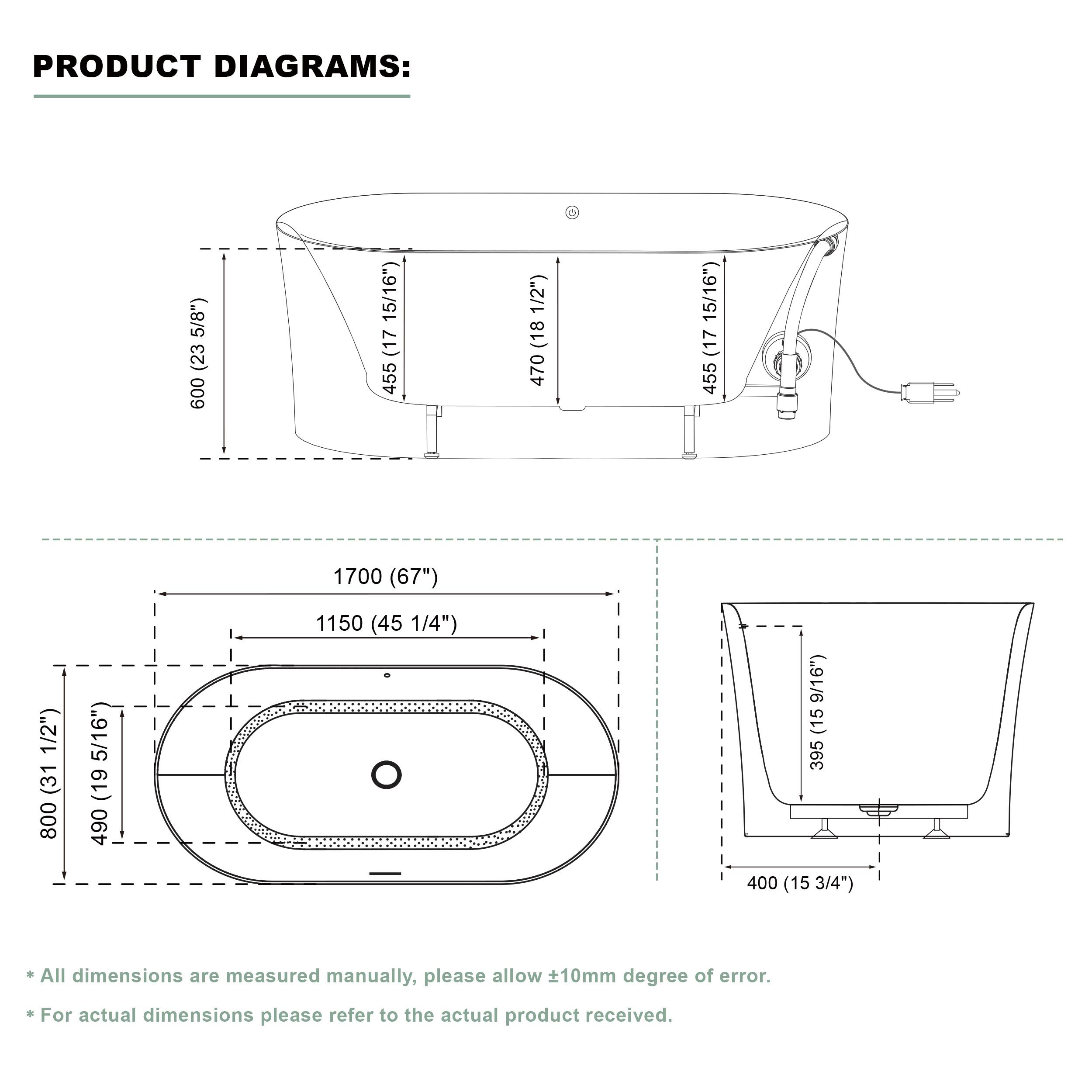 PRODUCT DIAGRAMS:  
(5/8") (23 600 15/16") (17 455 1/2") (18 470 15/16") (17 455 1700 (67") 1/2") (31 800 5/16" (19 490 1150 (45 1/4") 9/16") (15 395 400 (15 3/4")  

All dimensions are measured manually, please allow 10mm degree of error.  
For actual dimensions please refer to the actual product received.