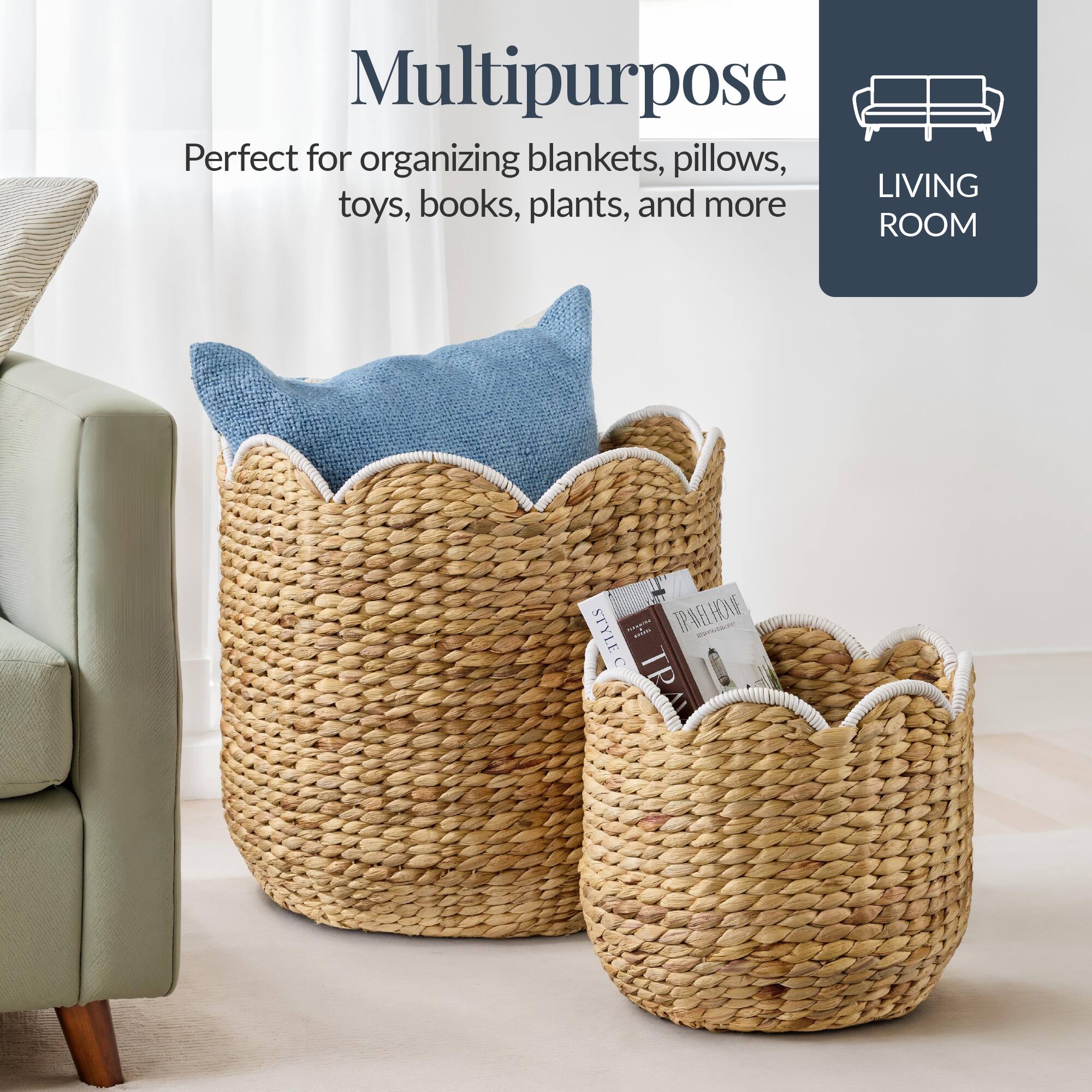 Multipurpose  
Perfect for organizing blankets, pillows, toys, books, plants, and more  

LIVING ROOM