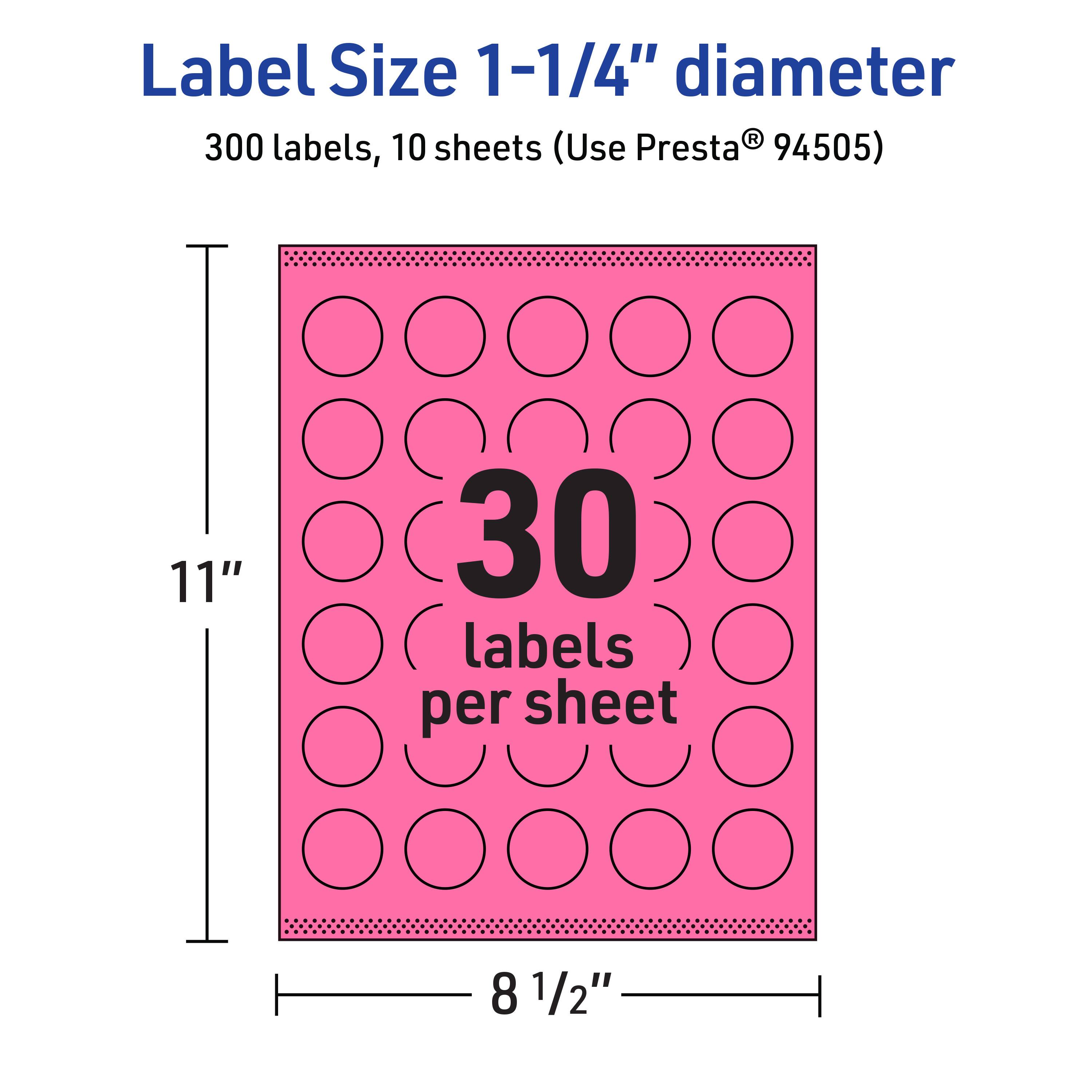 Label Size 1-1/4" diameter  
300 labels, 10 sheets (Use Presta® 94505)  
30 labels per sheet  
11" x 8 1/2"