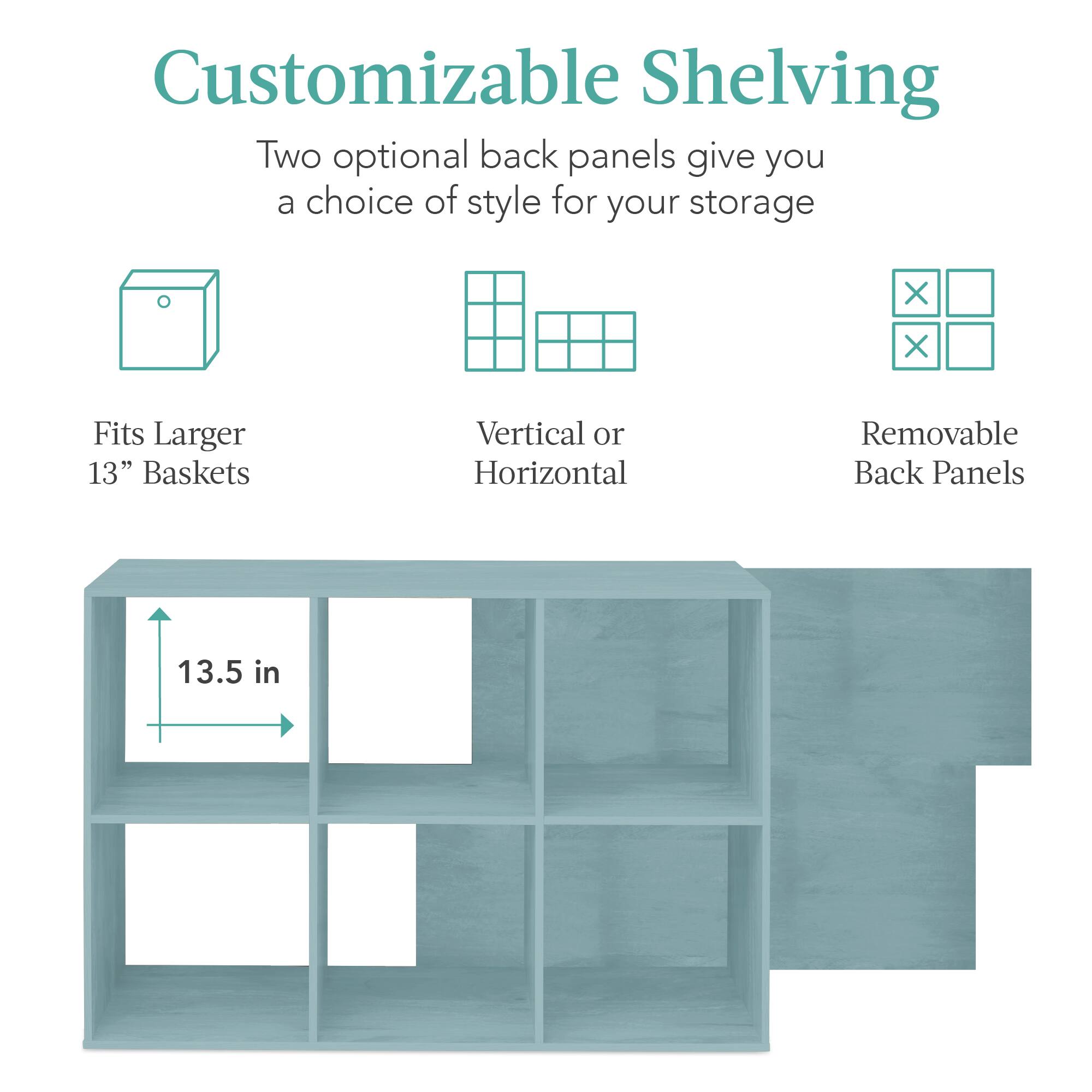 Customizable Shelving

Two optional back panels give you a choice of style for your storage.

- Fits Larger 13" Baskets
- Vertical or Horizontal
- Removable Back Panels

13.5 in