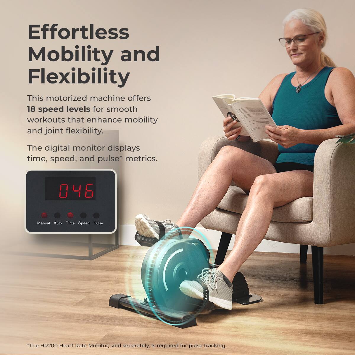 Effortless Mobility and Flexibility

This motorized machine offers 18 speed levels for smooth workouts that enhance mobility and joint flexibility. The digital monitor displays time, speed, and pulse* metrics.

046 Manual Auto Time Speed Pulse

*The HR200 Heart Rate Monitor, sold separately, is required for pulse tracking.