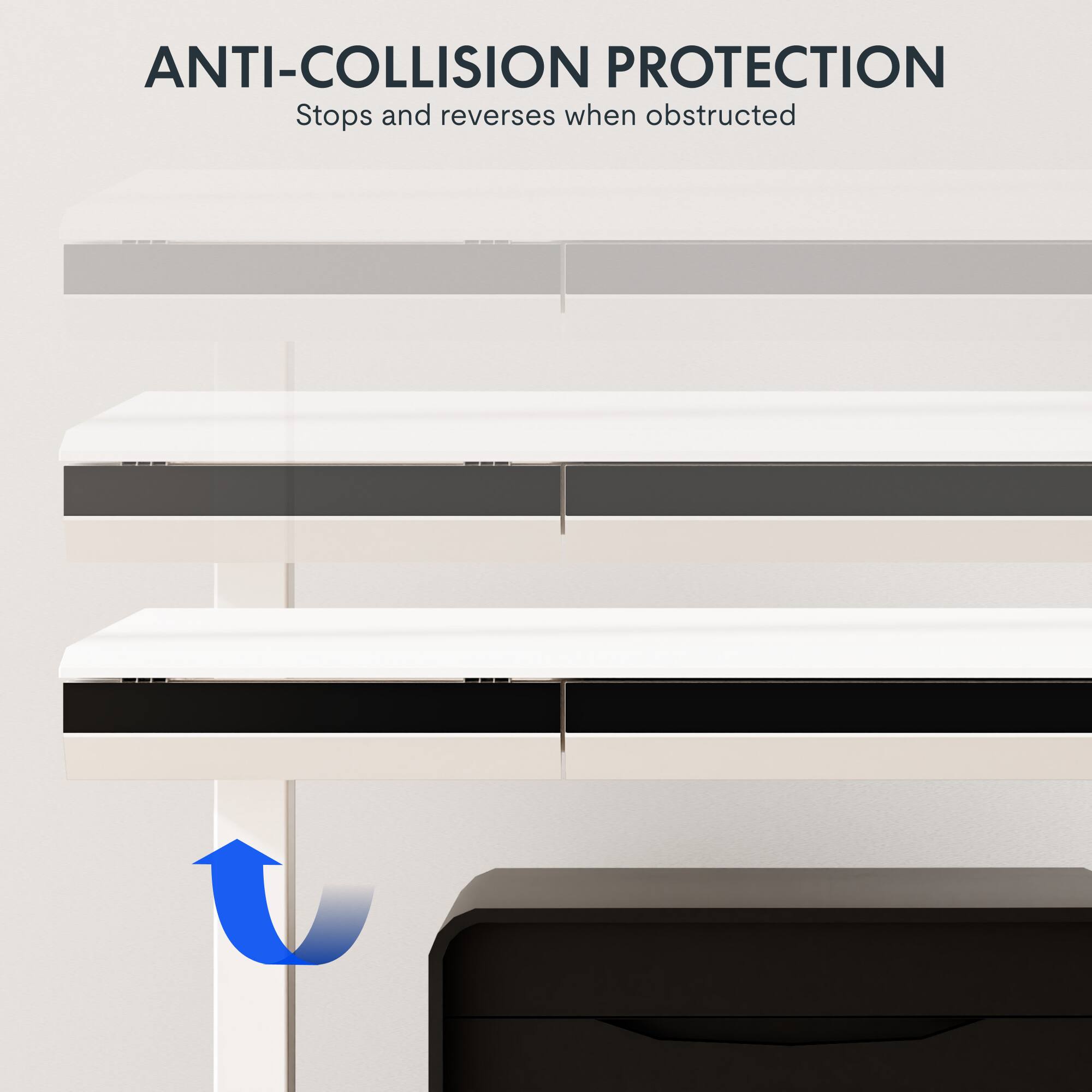 ANTI-COLLISION PROTECTION  
Stops and reverses when obstructed