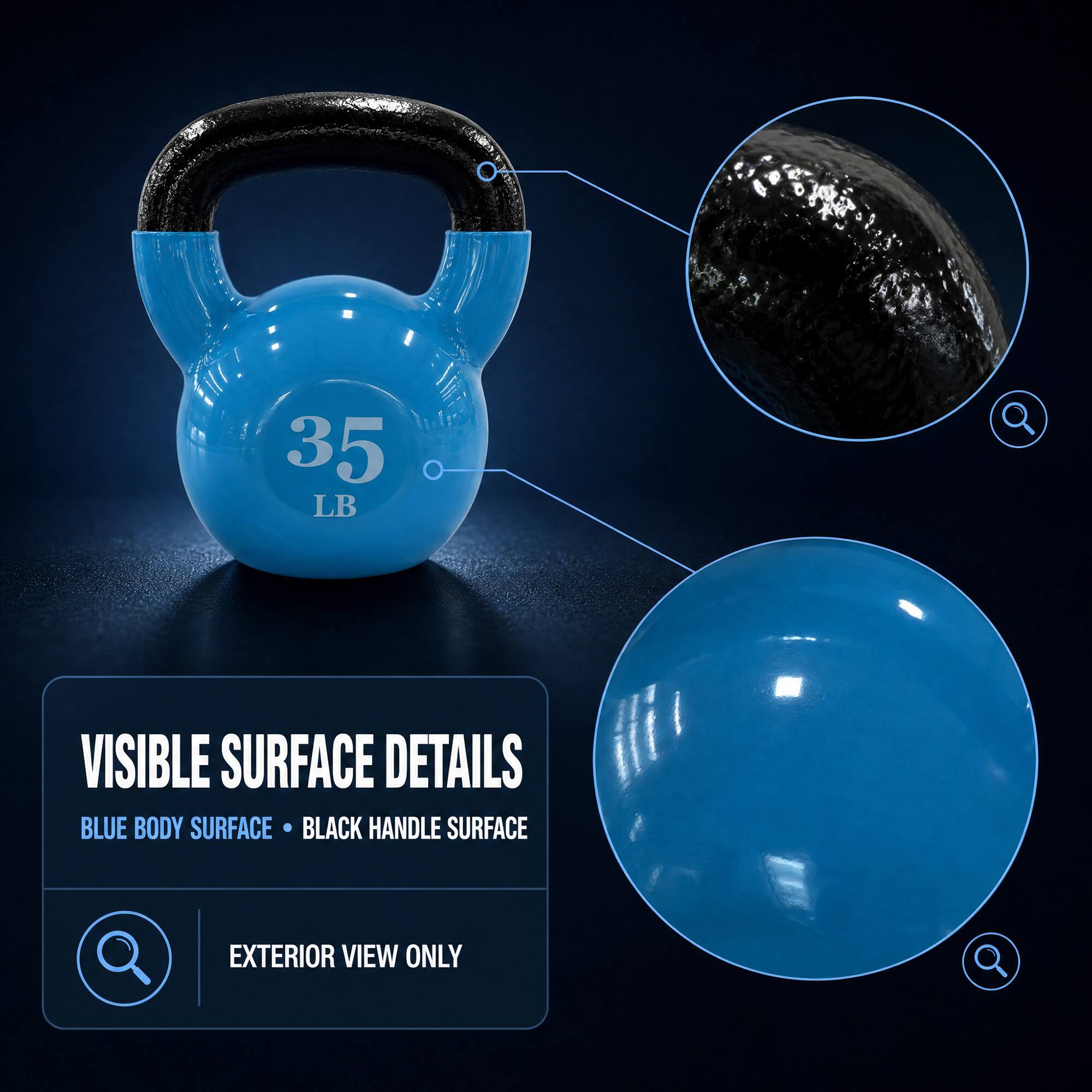 35 LB  
VISIBLE SURFACE DETAILS  
BLUE BODY SURFACE • BLACK HANDLE SURFACE  
EXTERIOR VIEW ONLY