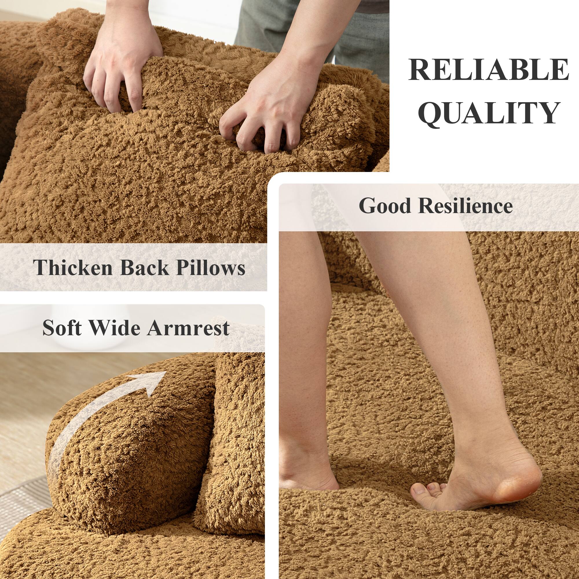 RELIABLE QUALITY  
Good Resilience  
Thicken Back Pillows  
Soft Wide Armrest