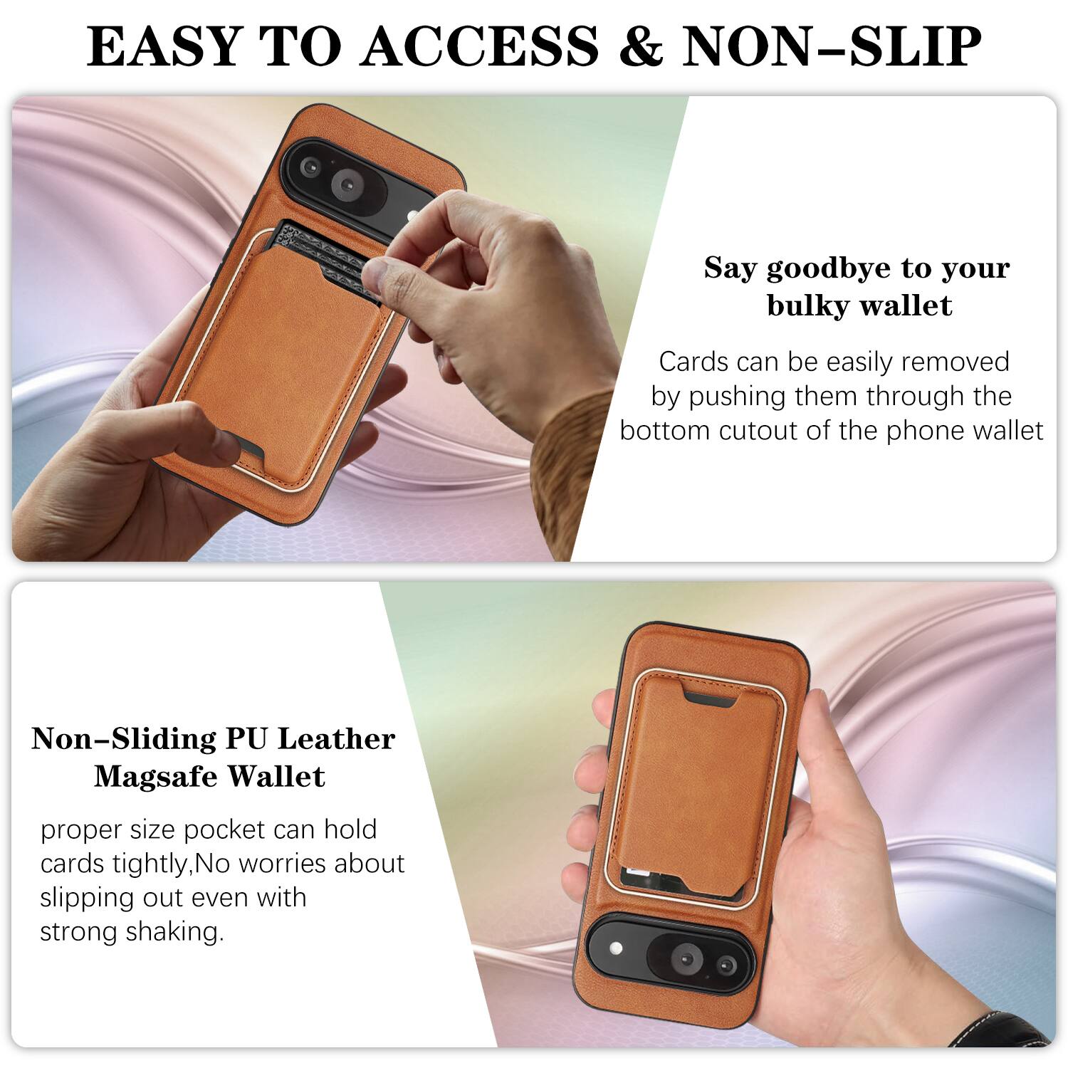 EASY TO ACCESS & NON-SLIP

Say goodbye to your bulky wallet. Cards can be easily removed by pushing them through the bottom cutout of the phone wallet.

Non-Sliding PU Leather Magsafe Wallet

proper size pocket can hold cards tightly, No worries about slipping out even with strong shaking.