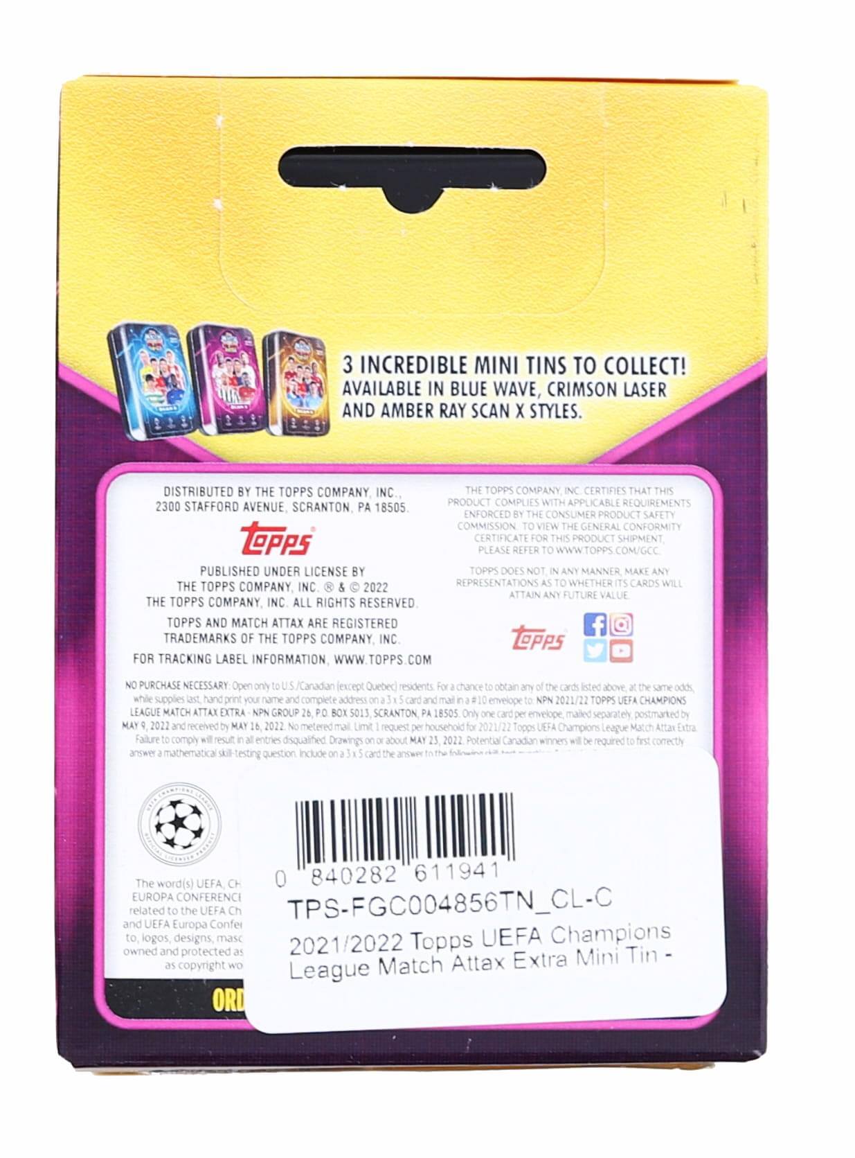 3 INCREDIBLE MINI TINS TO COLLECT! AVAILABLE IN BLUE WAVE, CRIMSON LASER AND AMBER RAY SCAN X STYLES.

DISTRIBUTED BY THE TOPPS COMPANY, INC.  
2300 STAFFORD AVENUE, SCRANTON, PA 18505.

THE TOPPS COMPANY, INC. CERTIFIES THAT THIS PRODUCT COMPLIES WITH APPLICABLE REQUIREMENTS ENFORCED BY THE CONSUMER PRODUCT SAFETY COMMISSION. TO VIEW THE GENERAL CONFORMITY CERTIFICATE FOR THIS PRODUCT SHIPMENT, PLEASE REFER TO WWW.TOPPS.COM/GCC.

TOPPS DOES NOT, IN ANY MANNER, MAKE ANY REPRESENTATIONS AS TO WHETHER CARDS WILL ATTAIN ANY FUTURE VALUE.

TOPPS AND MATCH ATTAX ARE REGISTERED TRADEMARKS OF THE TOPPS COMPANY, INC.

FOR TRACKING LABEL INFORMATION, WWW.TOPPS.COM

NO PURCHASE NECESSARY. Open only to U.S./Canadian (except Quebec) residents. While supplies last, hand print your name and complete address on a #5 card and mail to: NPN Group, P.O. Box 5013, Scranton, PA 18505. Only one card per