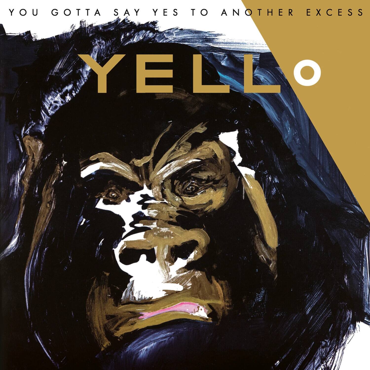 YOU GOTTA SAY YES TO ANOTHER EXCESS  
YELLO