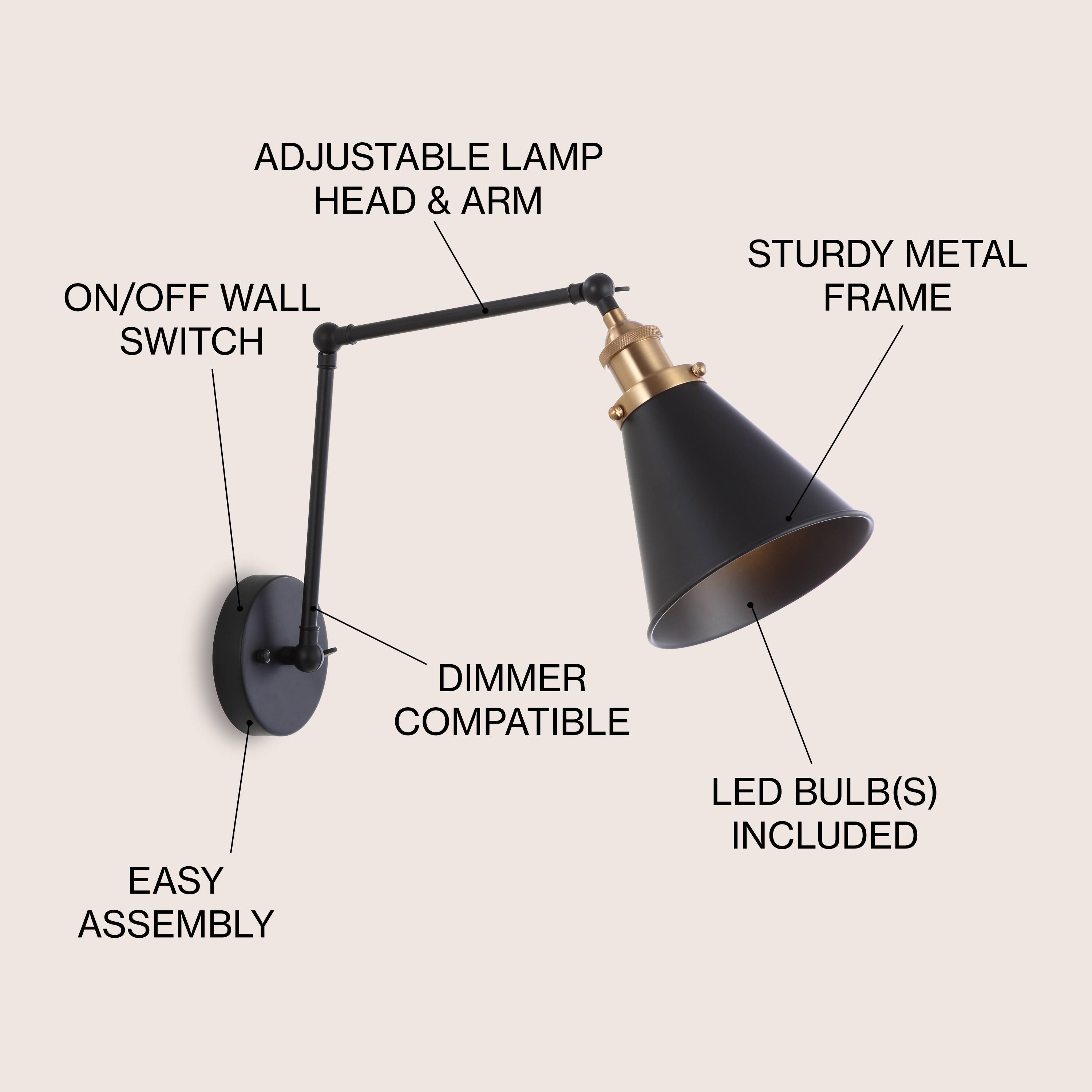 ADJUSTABLE LAMP HEAD & ARM  
ON/OFF WALL SWITCH  
STURDY METAL FRAME  
DIMMER COMPATIBLE  
EASY ASSEMBLY  
LED BULB(S) INCLUDED
