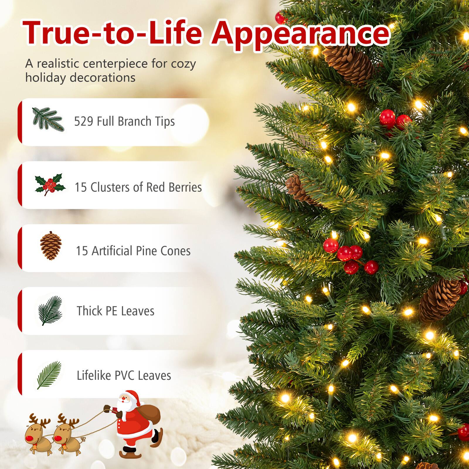 True-to-Life Appearance  
A realistic centerpiece for cozy holiday decorations

- 529 Full Branch Tips
- 15 Clusters of Red Berries
- 15 Artificial Pine Cones
- Thick PE Leaves
- Lifelike PVC Leaves