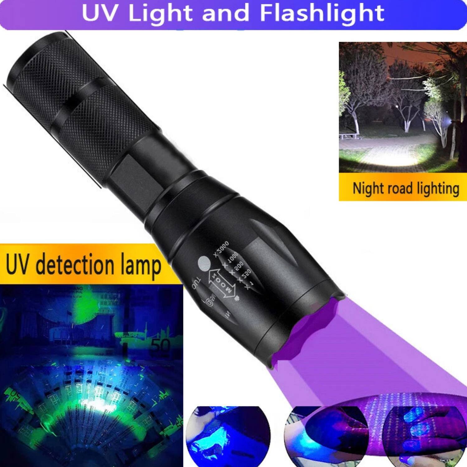 UV Light and Flashlight

UV detection lamp

Night road lighting

X5000
1000 x
250 TUO WOOZ
50