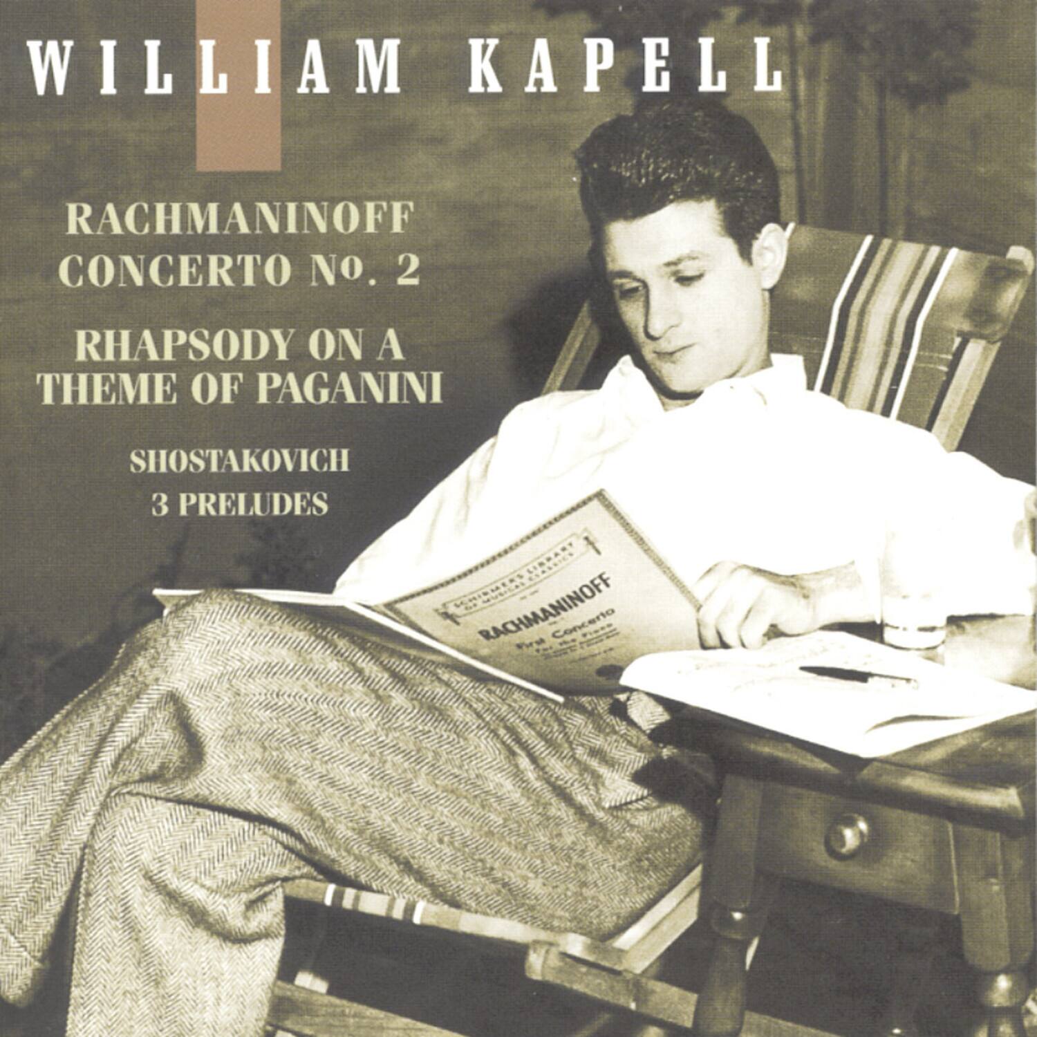 WILLIAM KAPPELL

RACHMANINOFF  
CONCERTO NO. 2  
RHAPSODY ON A THEME OF PAGANINI

SHOSTAKOVICH  
3 PRELUDES