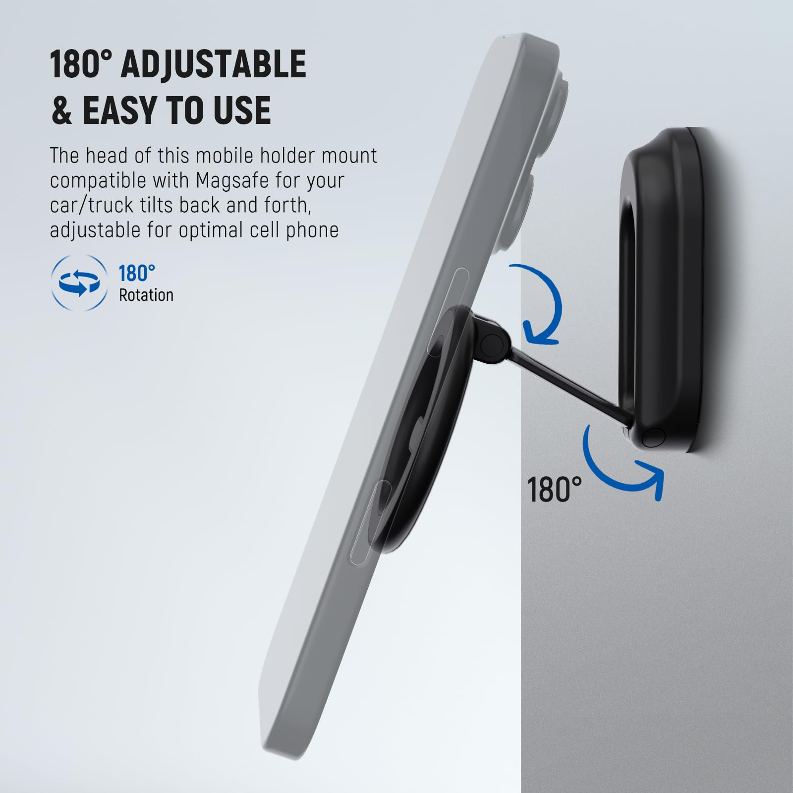 180° Adjustable & Easy to Use

The head of this mobile holder mount compatible with MagSafe for your car/truck tilts back and forth, adjustable for optimal cell phone 180° Rotation