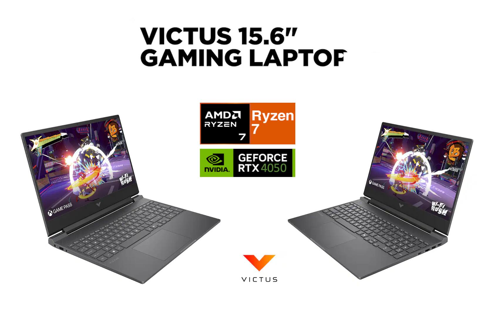 VICTUS 15.6" GAMING LAPTOP

AMD Ryzen 7

GEFORCE NVIDIA RTX 4050

GAMEPASS

WI-FI RUSH

VICTUS