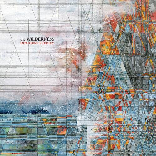the WILDERNESS  
EXPLOSIONS IN THE SKY