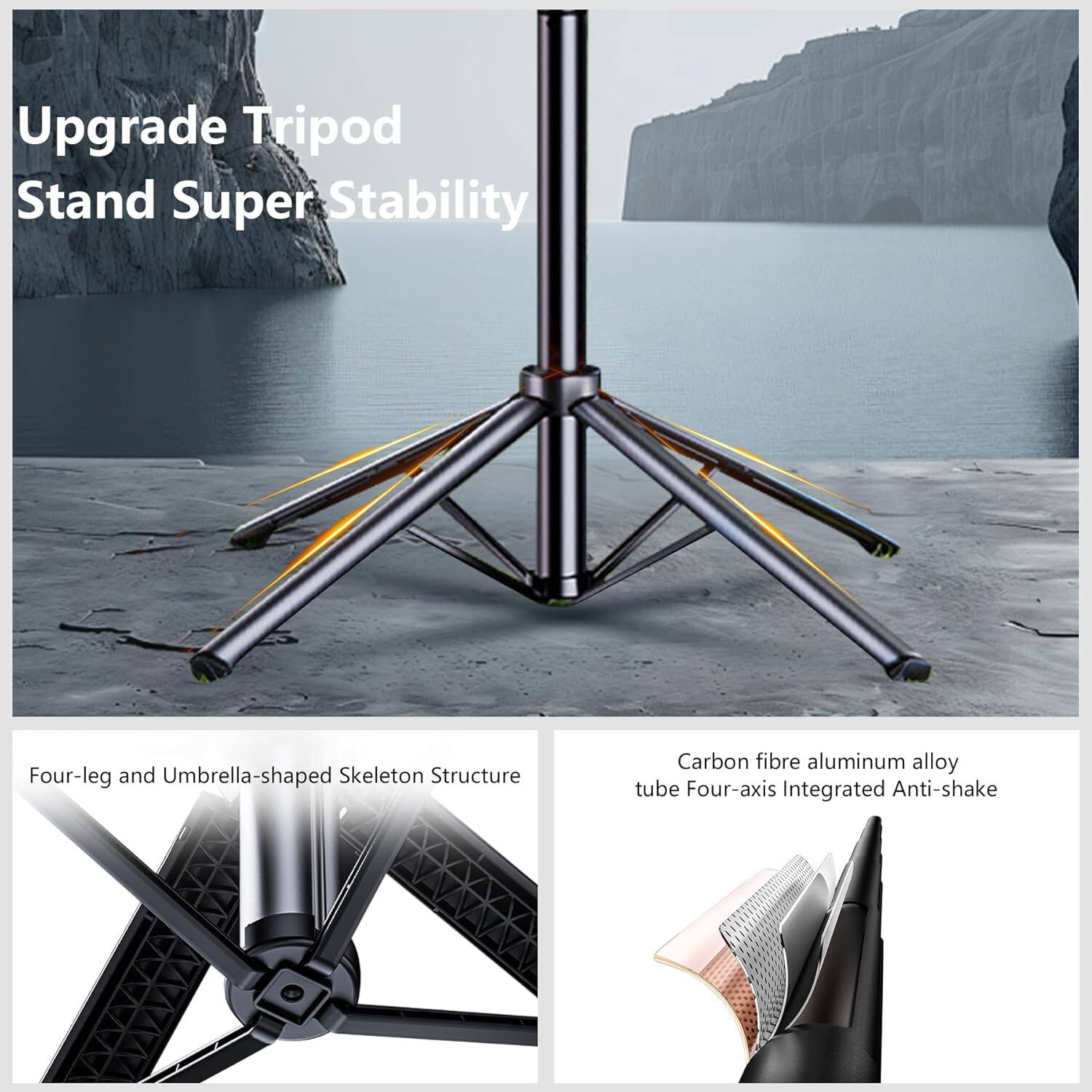 Upgrade Tripod Stand Super Stability

Four-leg and Umbrella-shaped Skeleton Structure

Carbon fibre aluminum alloy tube Four-axis Integrated Anti-shake