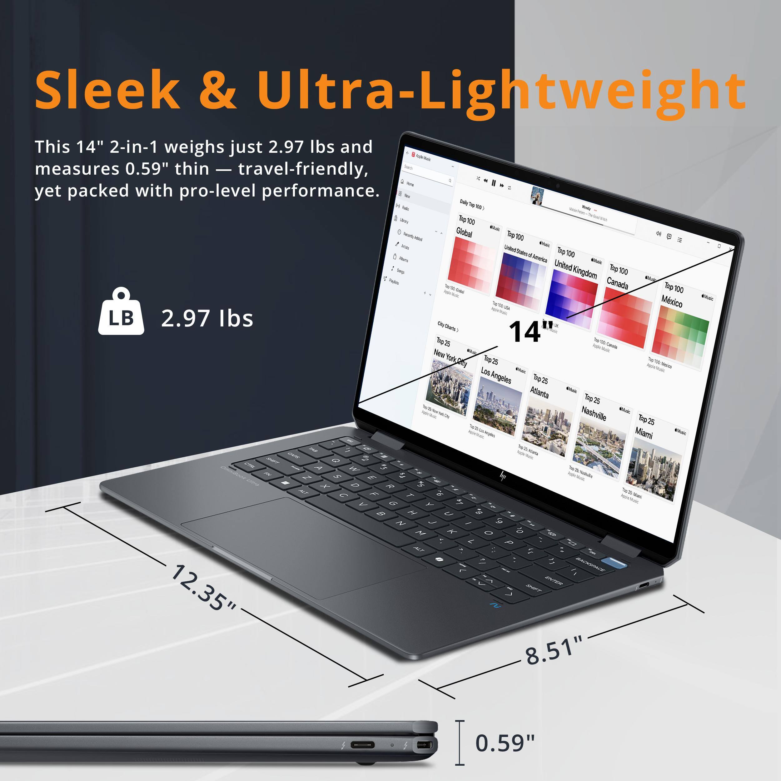Sleek & Ultra-Lightweight  
This 14" 2-in-1 weighs just 2.97 lbs and measures 0.59" thin — travel-friendly, yet packed with pro-level performance.  

- 2.97 lbs  
- 12.35"  
- 8.51"  
- 0.59"