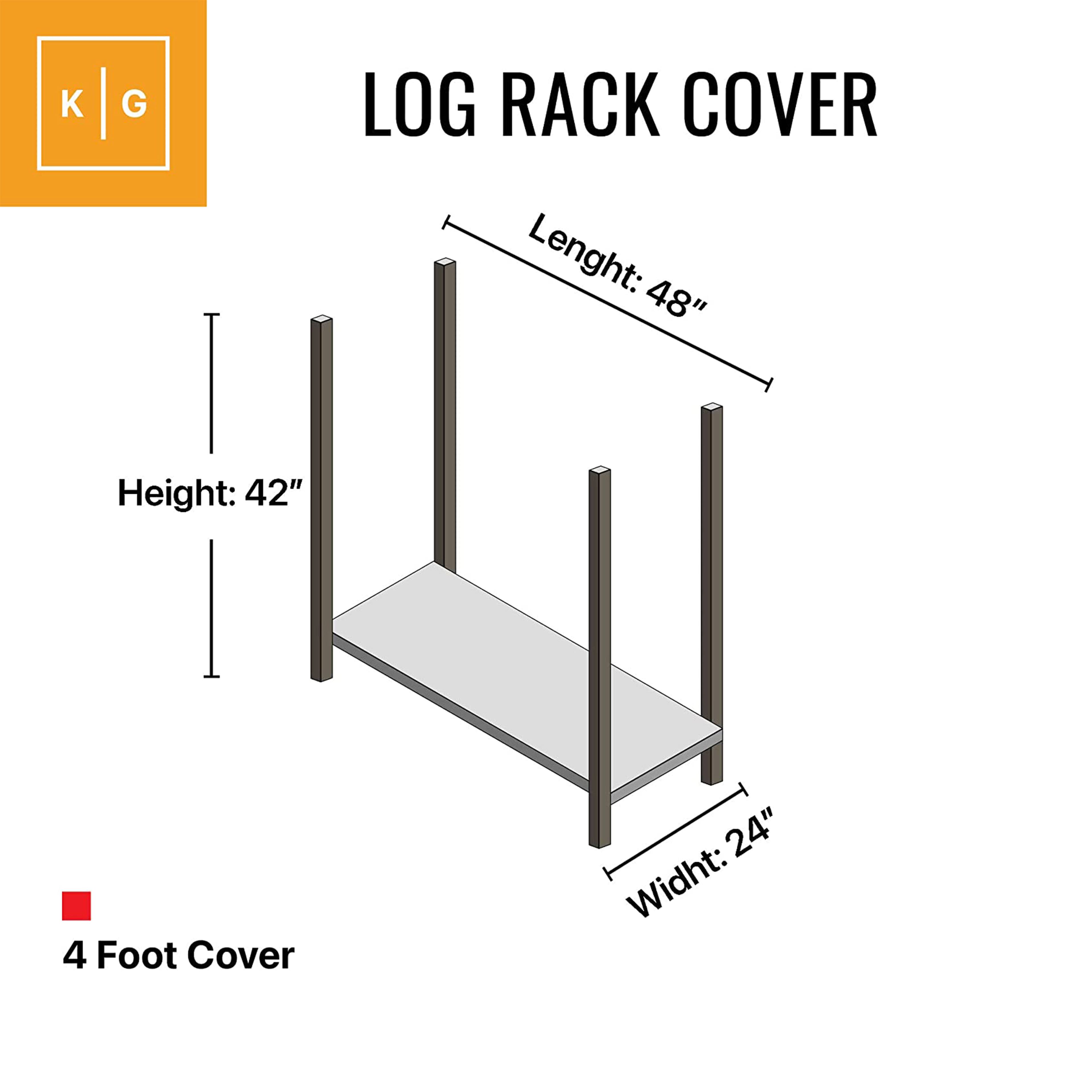 LOG RACK COVER

Length: 48"
Height: 42"
Width: 24"

4 Foot Cover