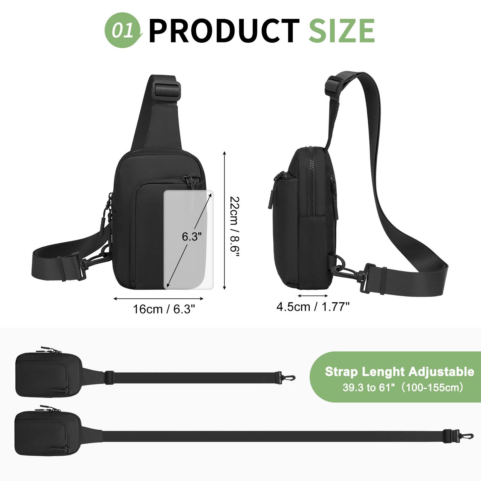 01 PRODUCT SIZE

- 6.3" / 22cm
- 8.6" / 16cm
- 4.5cm / 1.77"

Strap Length Adjustable: 39.3 to 61" (100-155cm)