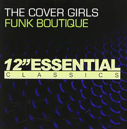 THE COVER GIRLS
FUNK BOUTIQUE
12" ESSENTIAL CLASSICS