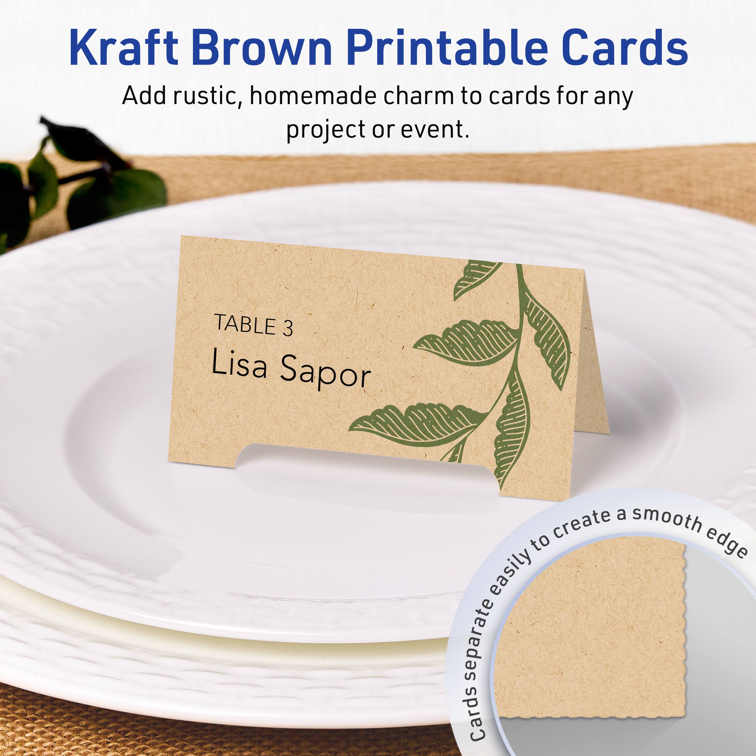 Kraft Brown Printable Cards  
Add rustic, homemade charm to cards for any project or event.

TABLE 3  
Lisa Sapor

Cards separate easily to create a smooth edge