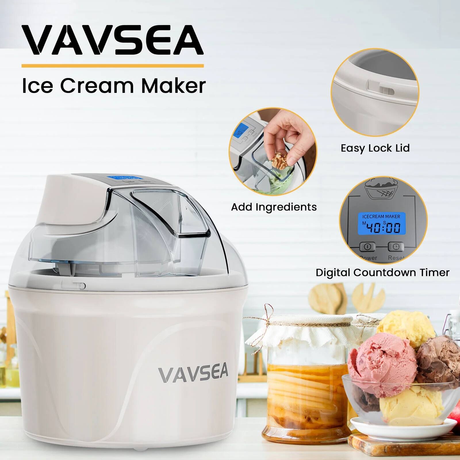 VAVSEA Ice Cream Maker

- Easy Lock Lid
- Add Ingredients
- Digital Countdown Timer

40:00