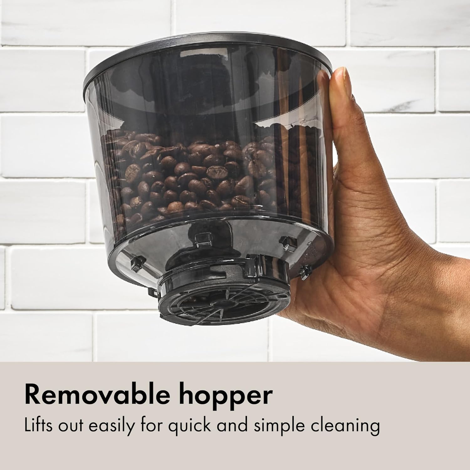 Removable hopper  
Lifts out easily for quick and simple cleaning