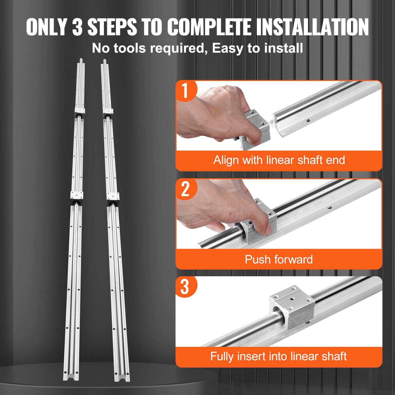ONLY 3 STEPS TO COMPLETE INSTALLATION  
No tools required, Easy to install  

1. Align with linear shaft end  
2. Push forward  
3. Fully insert into linear shaft