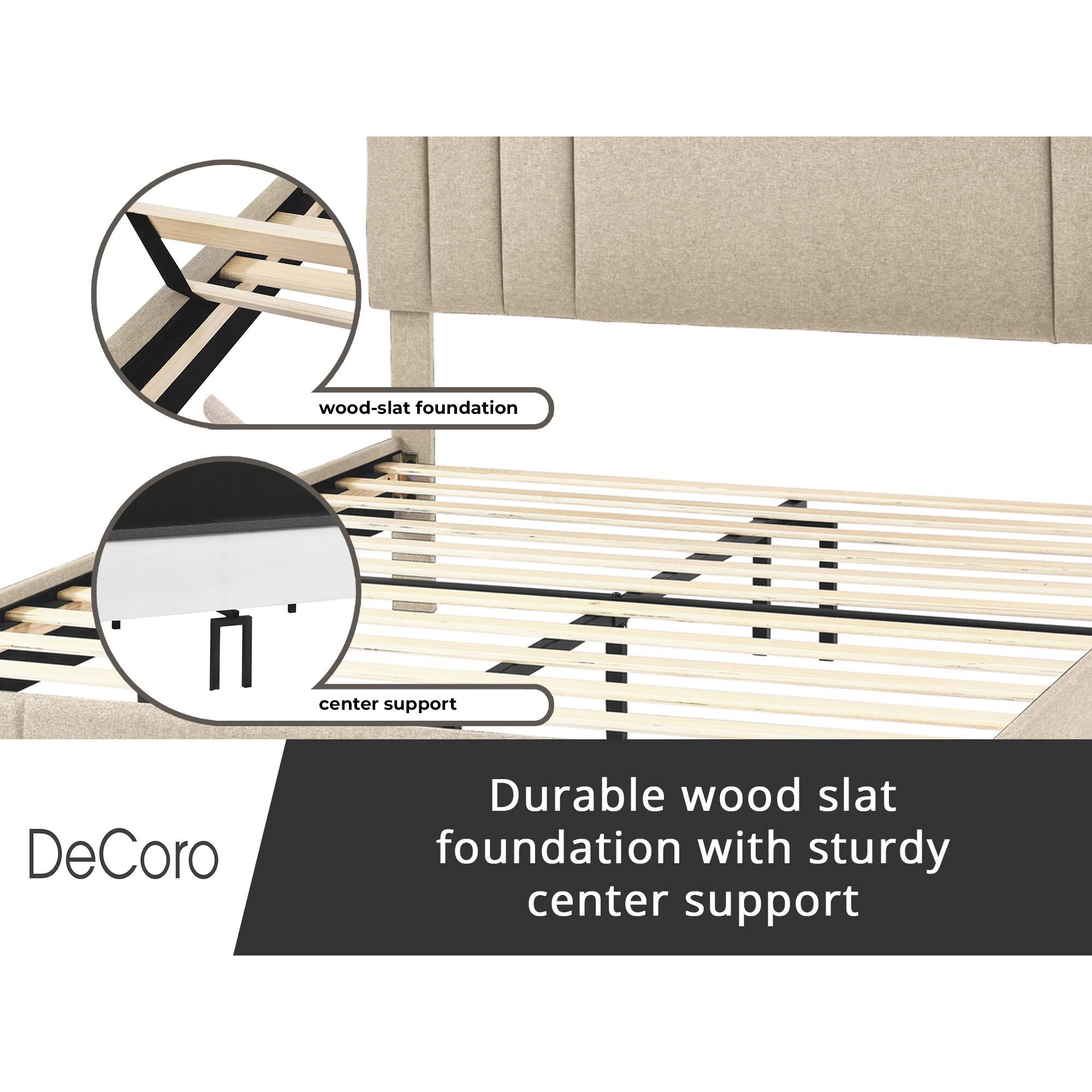 DeCoro  
Durable wood slat foundation with sturdy center support  

wood-slat foundation  
center support