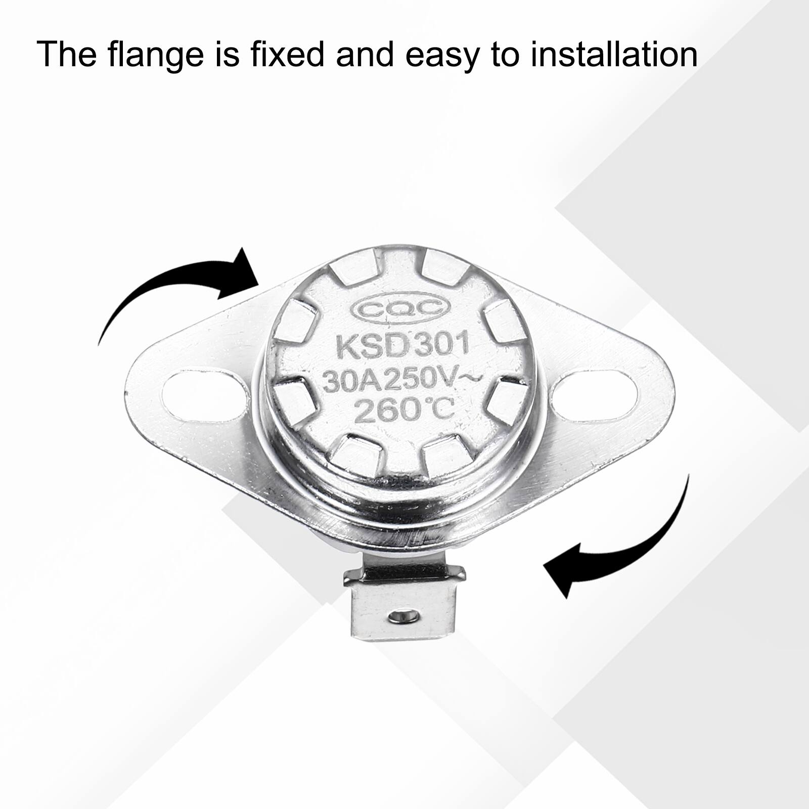 The flange is fixed and easy to installation  
CQC KSD301 30A250V 260°C