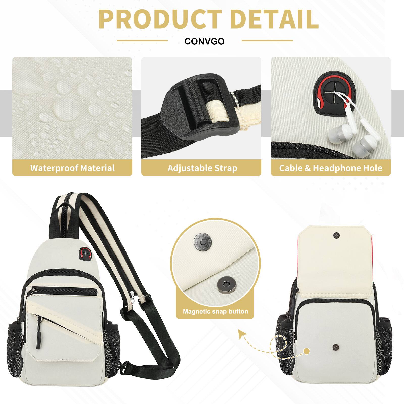 PRODUCT DETAIL  
CONVGO  

- Waterproof Material  
- Adjustable Strap  
- Cable & Headphone Hole  
- Magnetic snap button