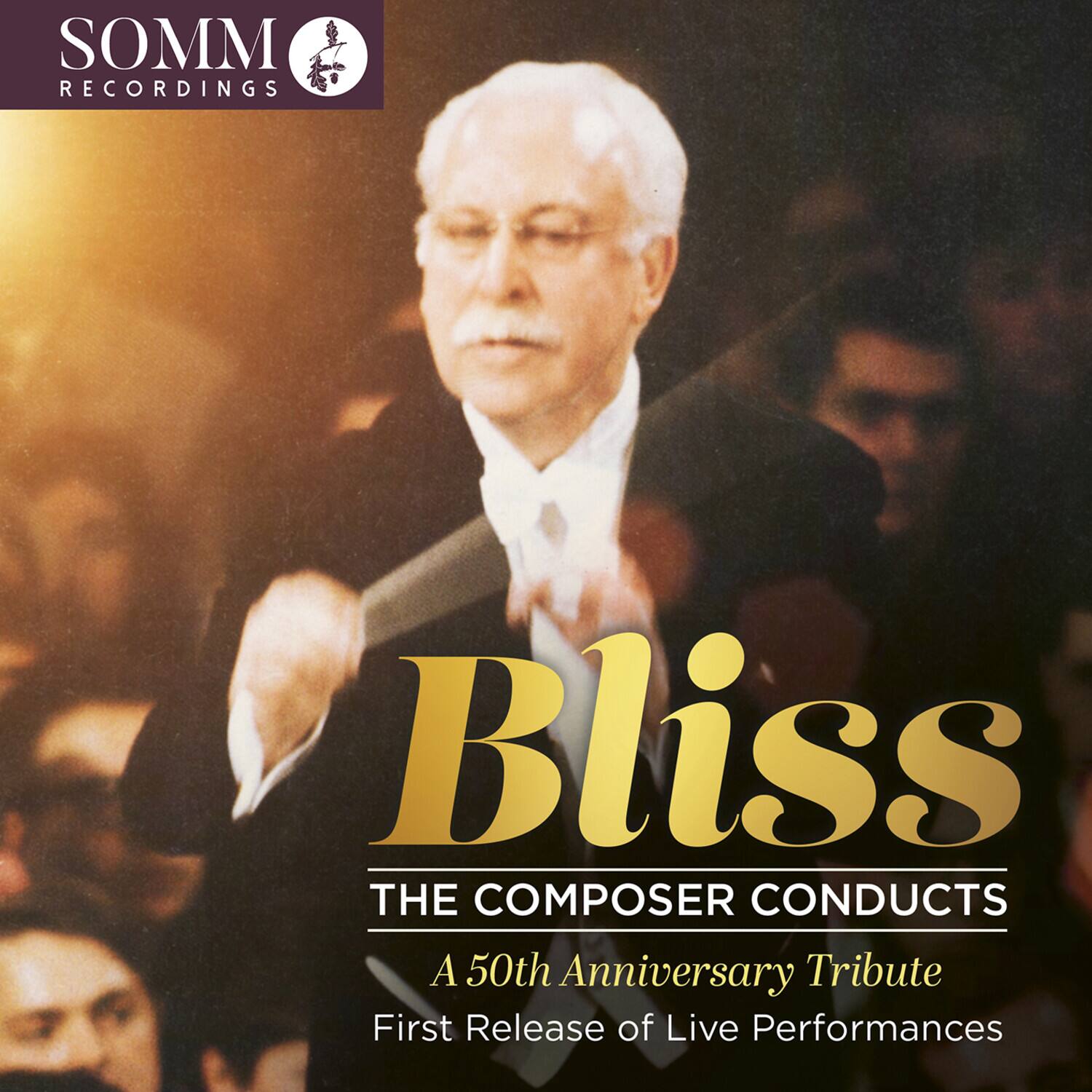 SOMM RECORDINGS

Bliss  
THE COMPOSER CONDUCTS  
A 50th Anniversary Tribute  
First Release of Live Performances