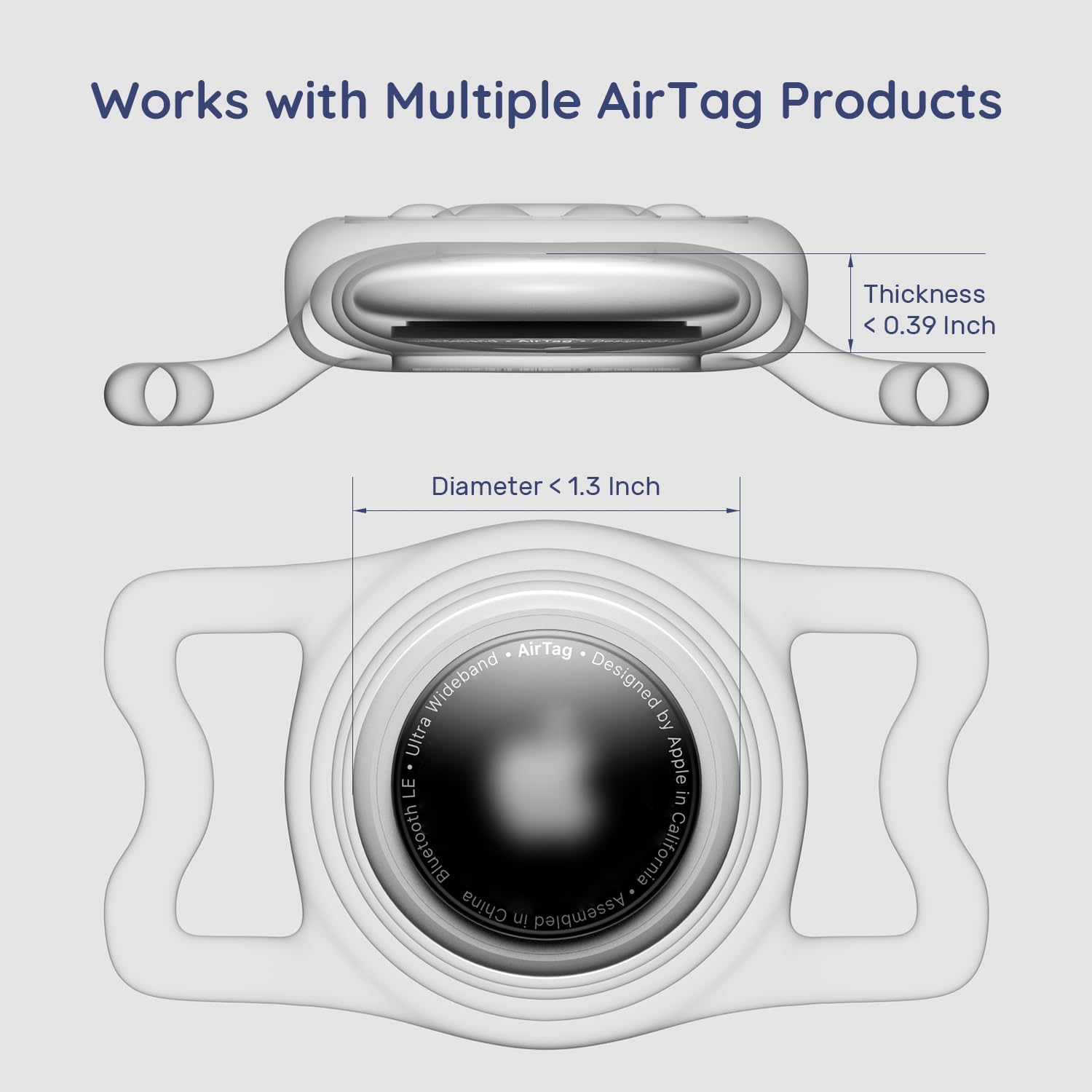 Works with Multiple AirTag Products

Thickness < 0.39 Inch  
Diameter < 1.3 Inch

AirTag Wideband  
Designed by Apple in California  
Assembled in China