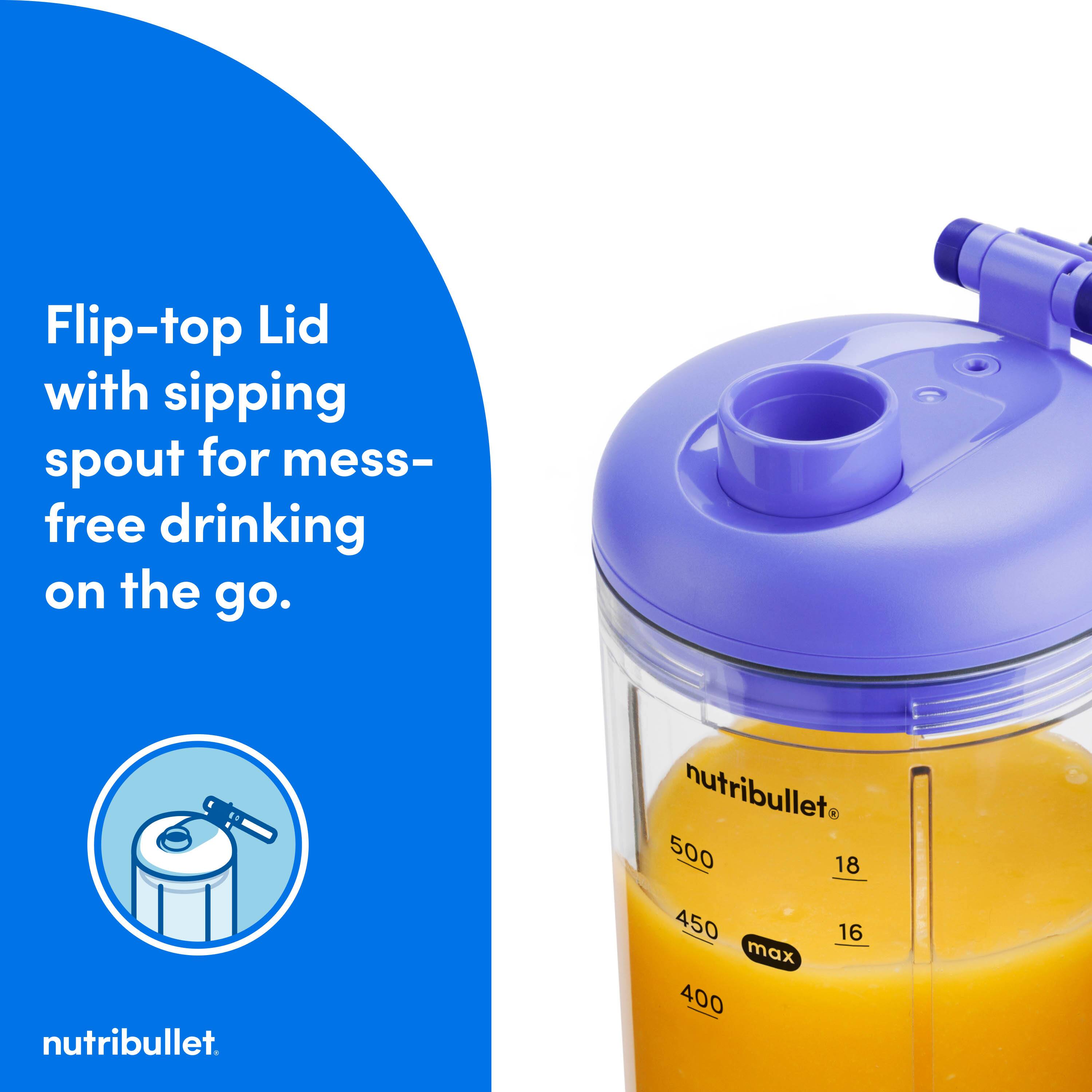 Flip-top Lid with sipping spout for mess-free drinking on the go.

nutribullet

500 18  
450 max 16  
400